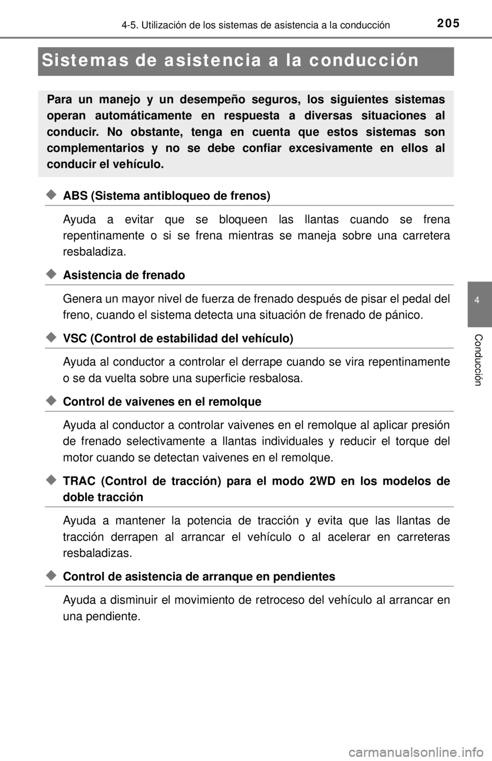 TOYOTA TUNDRA 2018 Manual del propietario (in Spanish) 2054-5. Utilización de los sistemas de asistencia a la conducción
4
Conducción
Sistemas de asistencia a la conducción
◆ABS (Sistema antibloqueo de frenos)
Ayuda a evitar que se bloqueen las llan TOYOTA TUNDRA 2018 Manual del propietario (in Spanish) 2054-5. Utilización de los sistemas de asistencia a la conducción
4
Conducción
Sistemas de asistencia a la conducción
◆ABS (Sistema antibloqueo de frenos)
Ayuda a evitar que se bloqueen las llan