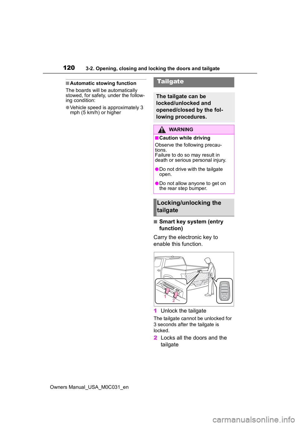 TOYOTA TUNDRA HYBRID 2022  Owners Manual 1203-2. Opening, closing and locking the doors and tailgate
Owners Manual_USA_M0C031_en
■Automatic stowing function
The boards will be automatically 
stowed, for safety, under the follow-
ing condit