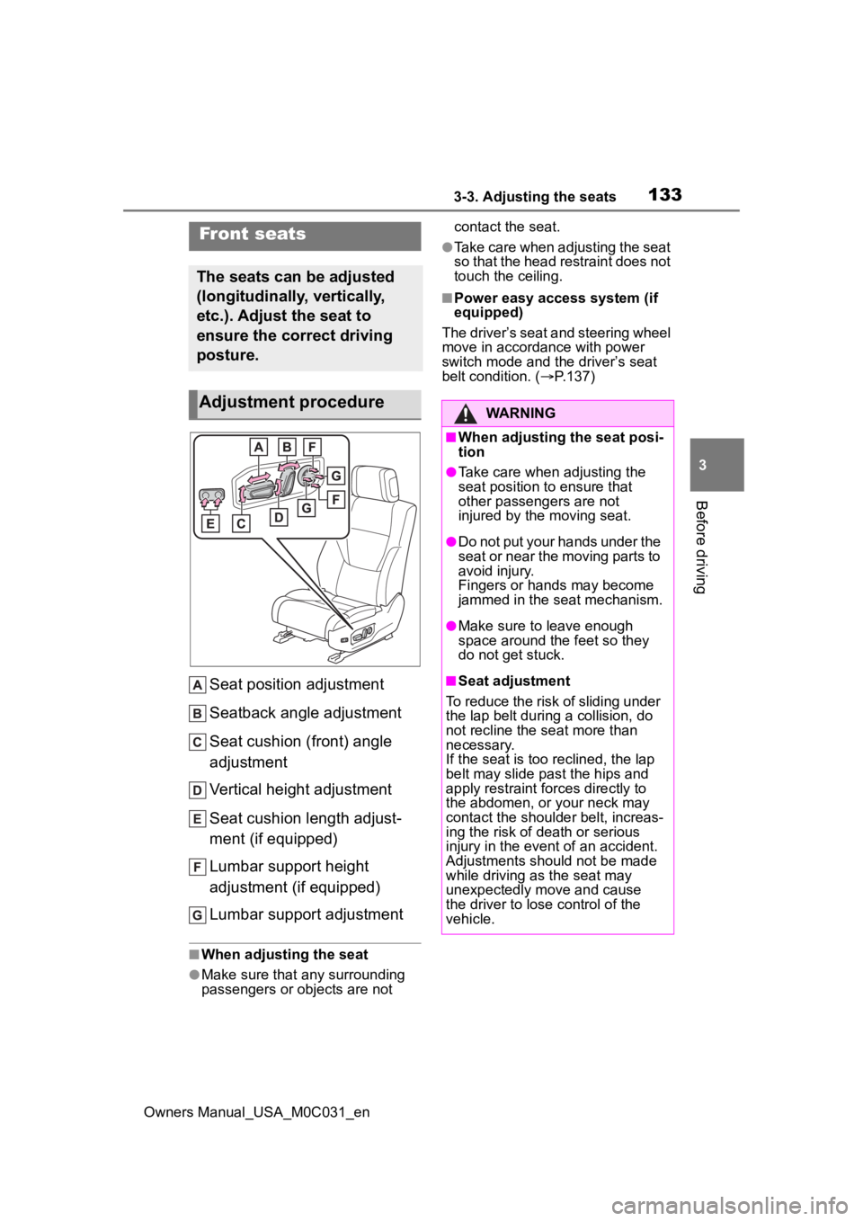 TOYOTA TUNDRA HYBRID 2022 Owners Manual 1333-3. Adjusting the seats
Owners Manual_USA_M0C031_en
3
Before driving
3-3.Adjusting the seats
Seat position adjustment
Seatback angle adjustment
Seat cushion (front) angle
adjustment
Vertical heig TOYOTA TUNDRA HYBRID 2022 Owners Manual 1333-3. Adjusting the seats
Owners Manual_USA_M0C031_en
3
Before driving
3-3.Adjusting the seats
Seat position adjustment
Seatback angle adjustment
Seat cushion (front) angle
adjustment
Vertical heig