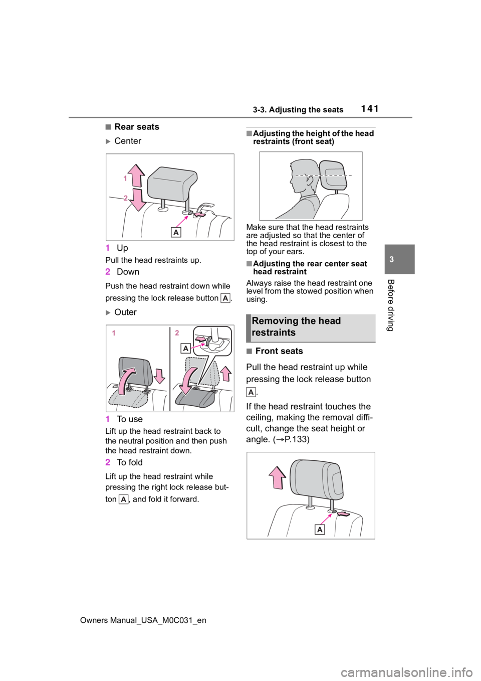 TOYOTA TUNDRA HYBRID 2022  Owners Manual 1413-3. Adjusting the seats
Owners Manual_USA_M0C031_en
3
Before driving
■Rear seats
Center
1 Up
Pull the head restraints up.
2Down
Push the head restraint down while 
pressing the lock release b