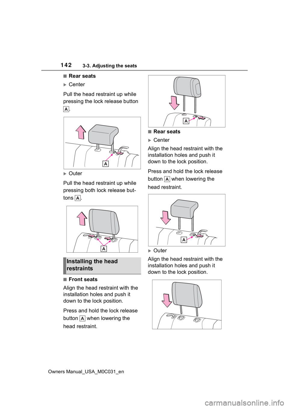 TOYOTA TUNDRA HYBRID 2022  Owners Manual 1423-3. Adjusting the seats
Owners Manual_USA_M0C031_en
■Rear seats
Center
Pull the head restraint up while 
pressing the lock release button  .
Outer
Pull the head restraint up while 
pressin