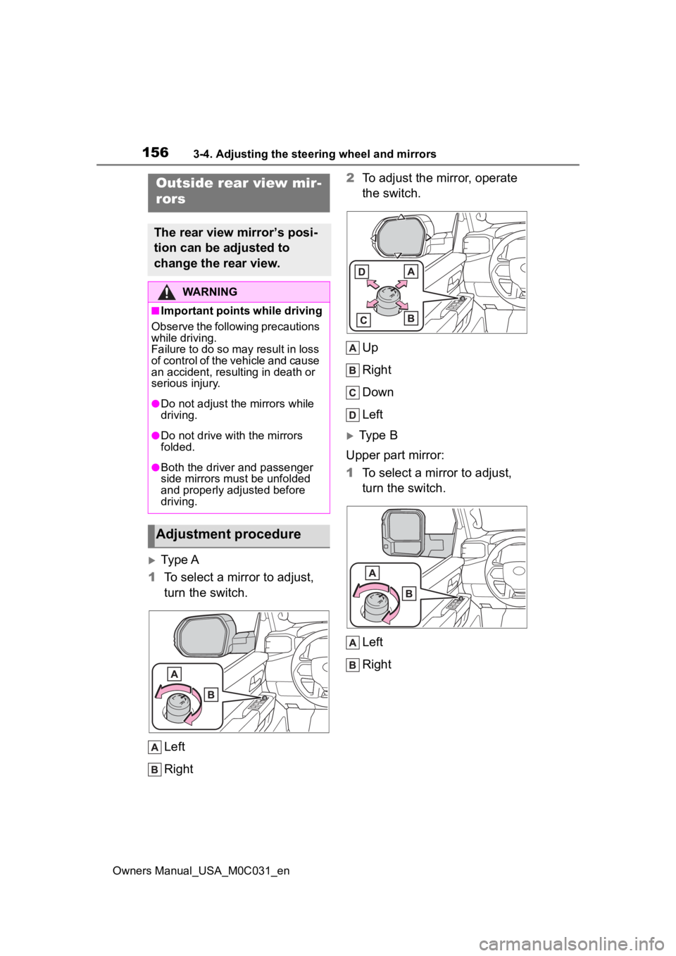TOYOTA TUNDRA HYBRID 2022  Owners Manual 1563-4. Adjusting the steering wheel and mirrors
Owners Manual_USA_M0C031_en
Ty p e A
1 To select a mirror to adjust, 
turn the switch.
Left
Right 2
To adjust the mirror, operate 
the switch.
Up
Ri