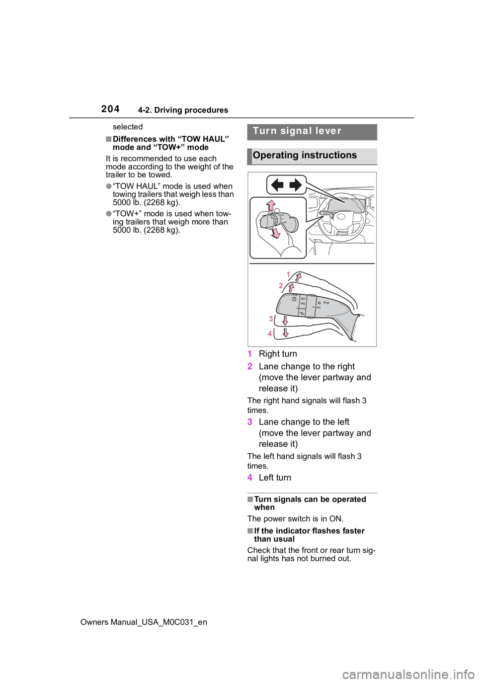TOYOTA TUNDRA HYBRID 2022  Owners Manual 2044-2. Driving procedures
Owners Manual_USA_M0C031_enselected
■Differences with “TOW HAUL” 
mode and “TOW+” mode
It is recommend ed to use each 
mode according to the weight of the 
trailer