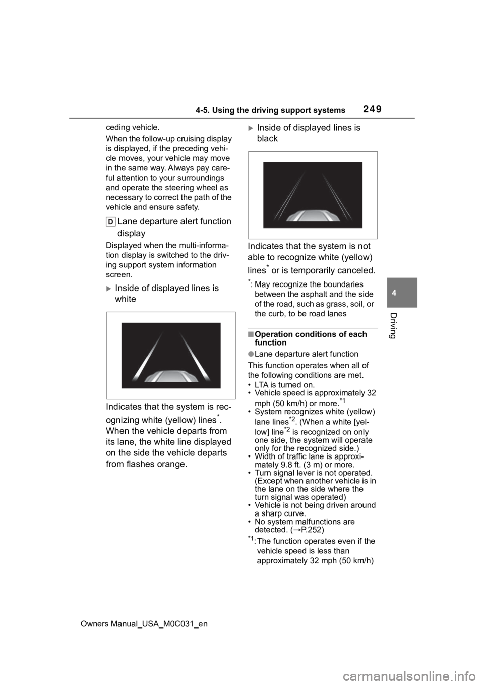 TOYOTA TUNDRA HYBRID 2022  Owners Manual 2494-5. Using the driving support systems
Owners Manual_USA_M0C031_en
4
Driving
ceding vehicle.
When the follow-up cruising display 
is displayed, if the preceding vehi-
cle moves, your vehicle may mo
