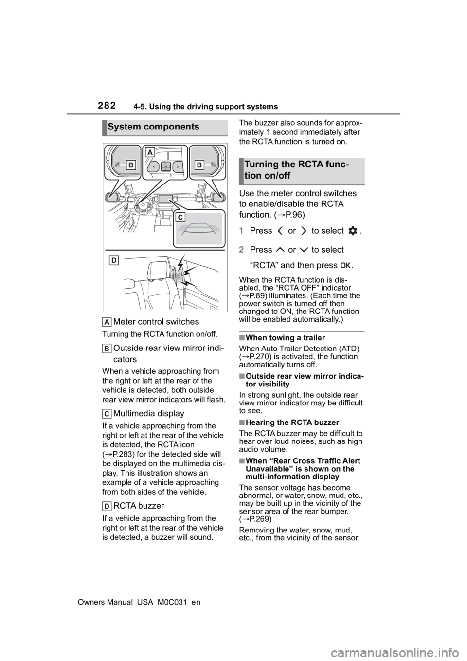 TOYOTA TUNDRA HYBRID 2022  Owners Manual 2824-5. Using the driving support systems
Owners Manual_USA_M0C031_en
Meter control switches
Turning the RCTA function on/off.
Outside rear view mirror indi-
cators
When a vehicle approaching from 
th