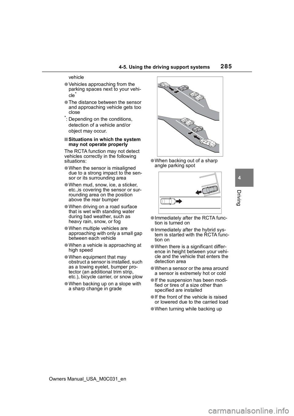 TOYOTA TUNDRA HYBRID 2022  Owners Manual 2854-5. Using the driving support systems
Owners Manual_USA_M0C031_en
4
Driving
vehicle
●Vehicles approaching from the 
parking spaces next to your vehi-
cle
*
●The distance between the sensor 
an