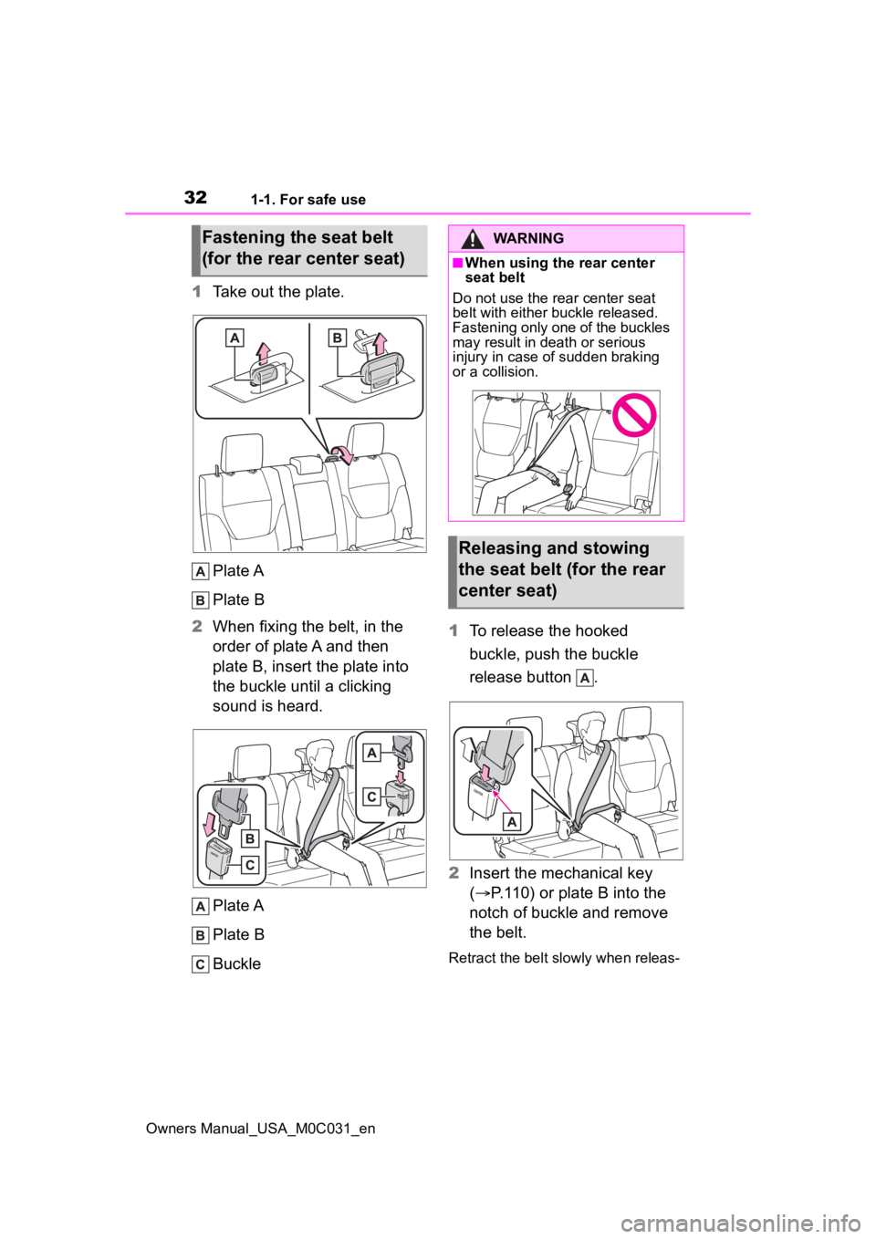 TOYOTA TUNDRA HYBRID 2022  Owners Manual 321-1. For safe use
Owners Manual_USA_M0C031_en
1Take out the plate.
Plate A
Plate B
2 When fixing the belt, in the 
order of plate A and then 
plate B, insert the plate into 
the buckle until a click