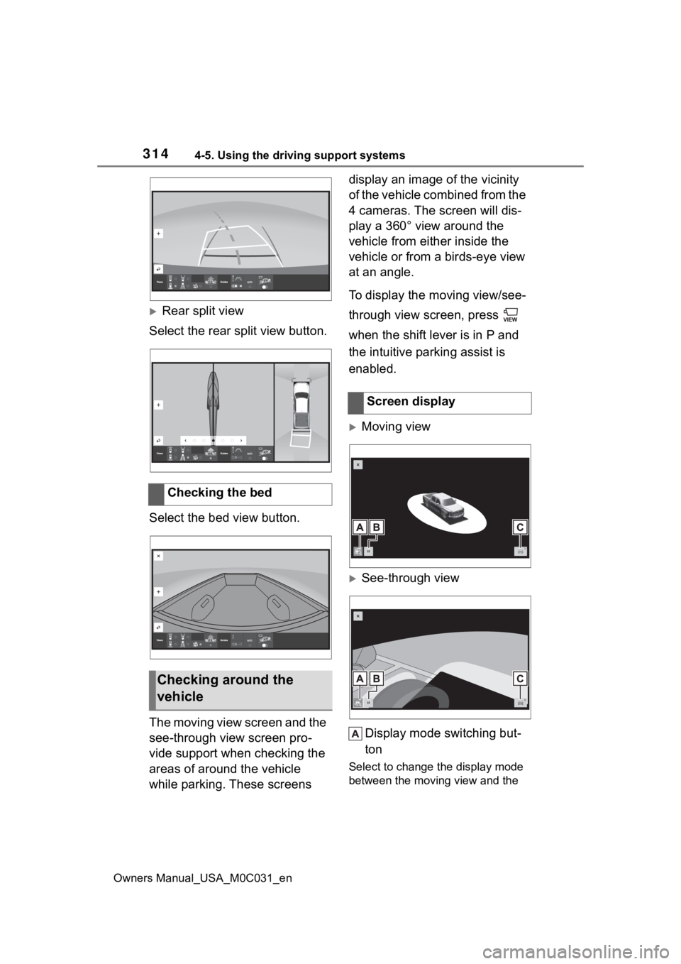TOYOTA TUNDRA HYBRID 2022  Owners Manual 3144-5. Using the driving support systems
Owners Manual_USA_M0C031_en
Rear split view
Select the rear split view button.
Select the bed view button.
The moving view screen and the 
see-through view