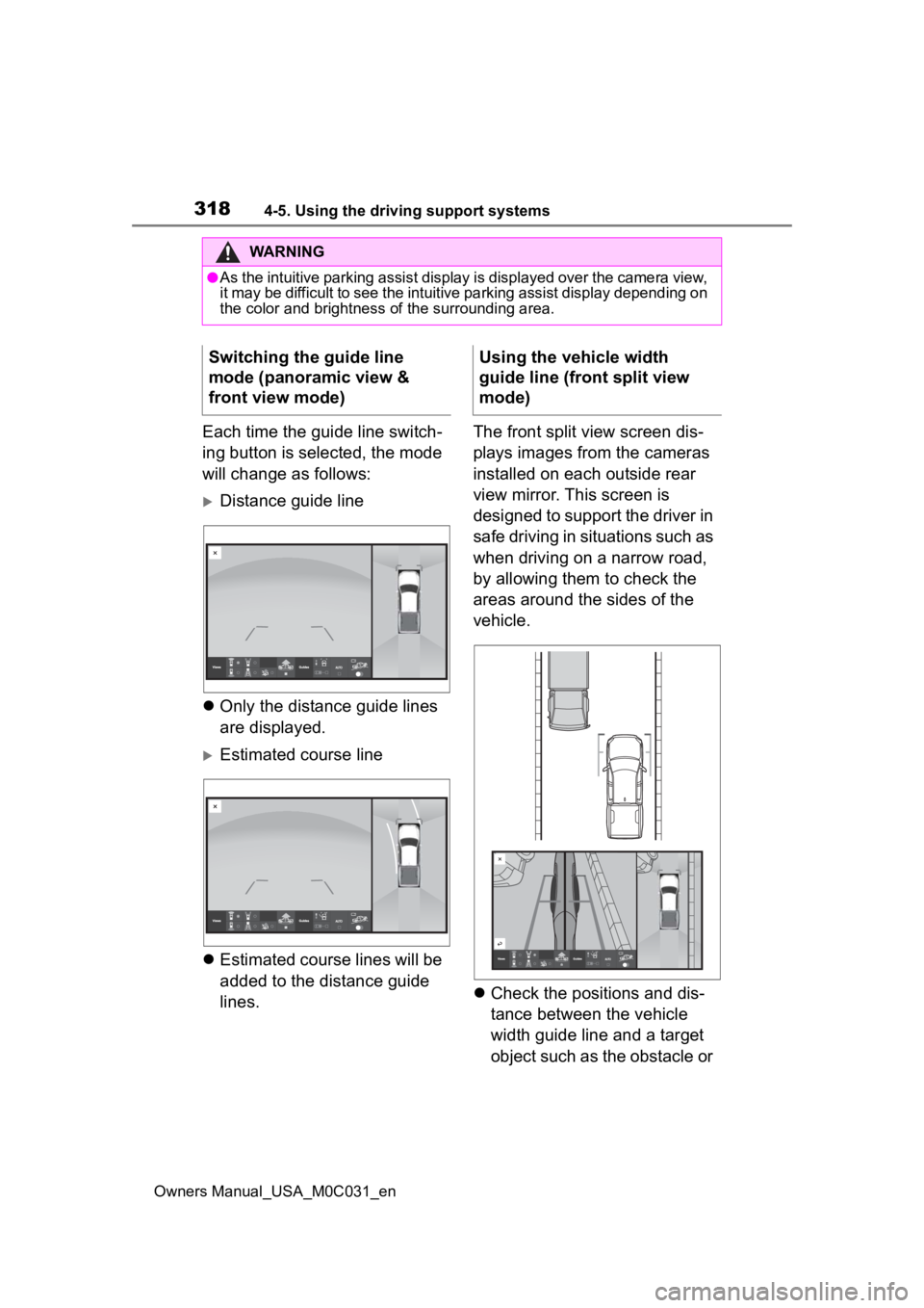 TOYOTA TUNDRA HYBRID 2022  Owners Manual 3184-5. Using the driving support systems
Owners Manual_USA_M0C031_en
Each time the guide line switch-
ing button is selected, the mode 
will change as follows:
Distance guide line
 Only the dis