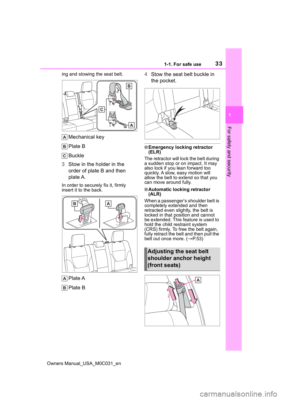 TOYOTA TUNDRA HYBRID 2022  Owners Manual 331-1. For safe use
Owners Manual_USA_M0C031_en
1
For safety and security
ing and stowing the seat belt.
Mechanical key
Plate B
Buckle
3 Stow in the holder in the 
order of plate B and then 
plate A.
