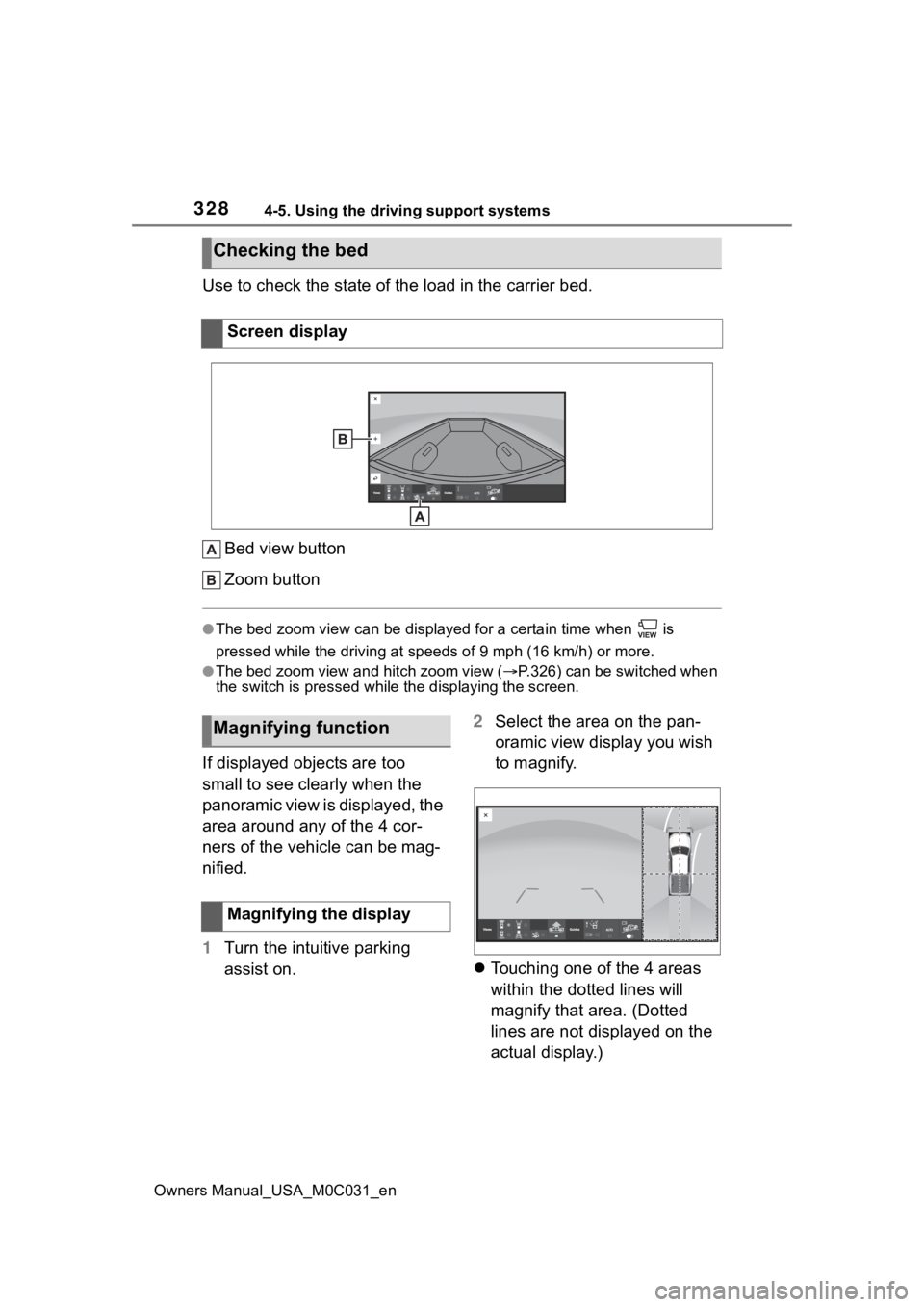 TOYOTA TUNDRA HYBRID 2022  Owners Manual 3284-5. Using the driving support systems
Owners Manual_USA_M0C031_en
Use to check the state of the load in the carrier bed.Bed view button
Zoom button
●The bed zoom view can be displayed for a cert