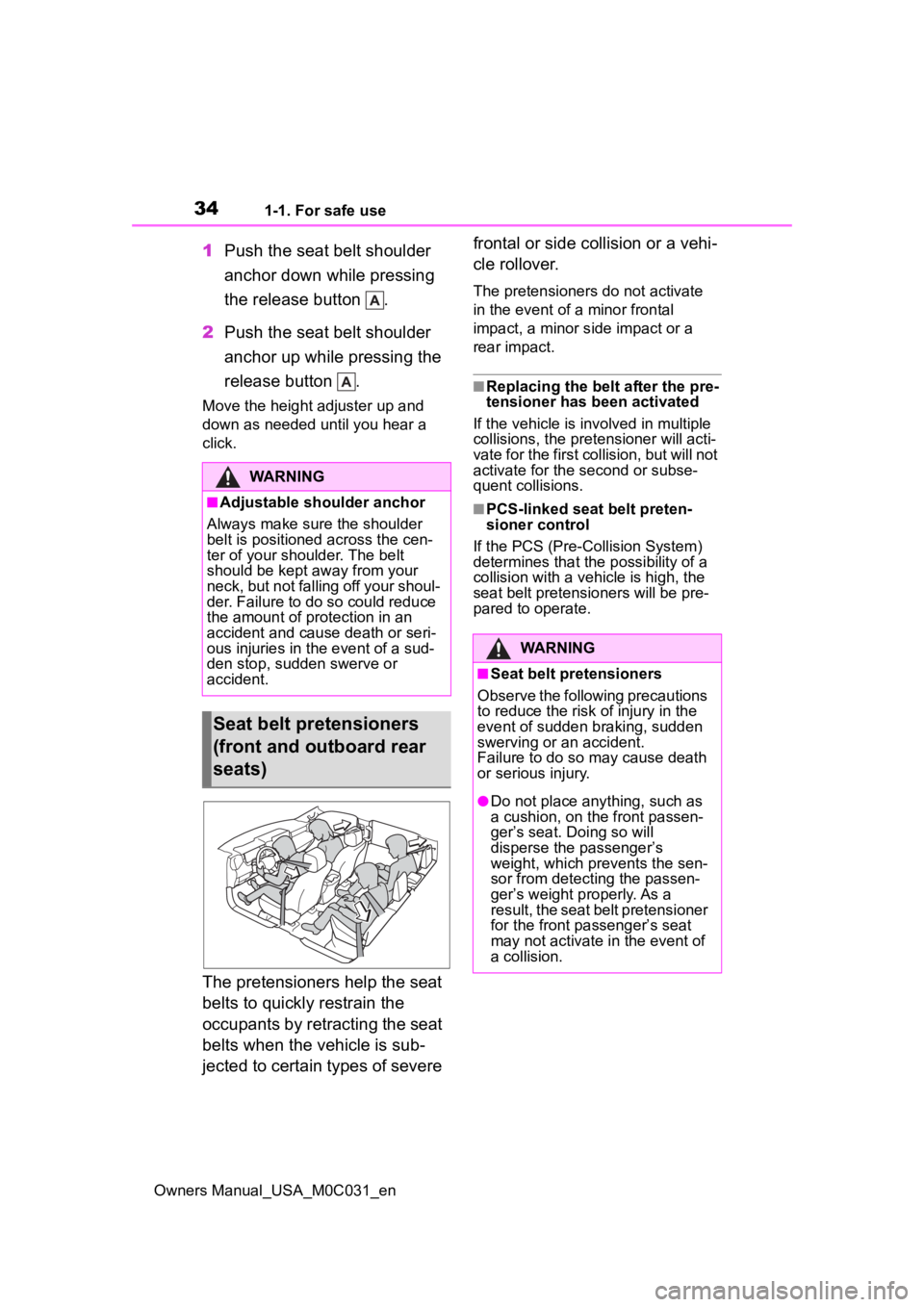 TOYOTA TUNDRA HYBRID 2022  Owners Manual 341-1. For safe use
Owners Manual_USA_M0C031_en
1Push the seat belt shoulder 
anchor down while pressing 
the release button  .
2 Push the seat belt shoulder 
anchor up while pressing the 
release but