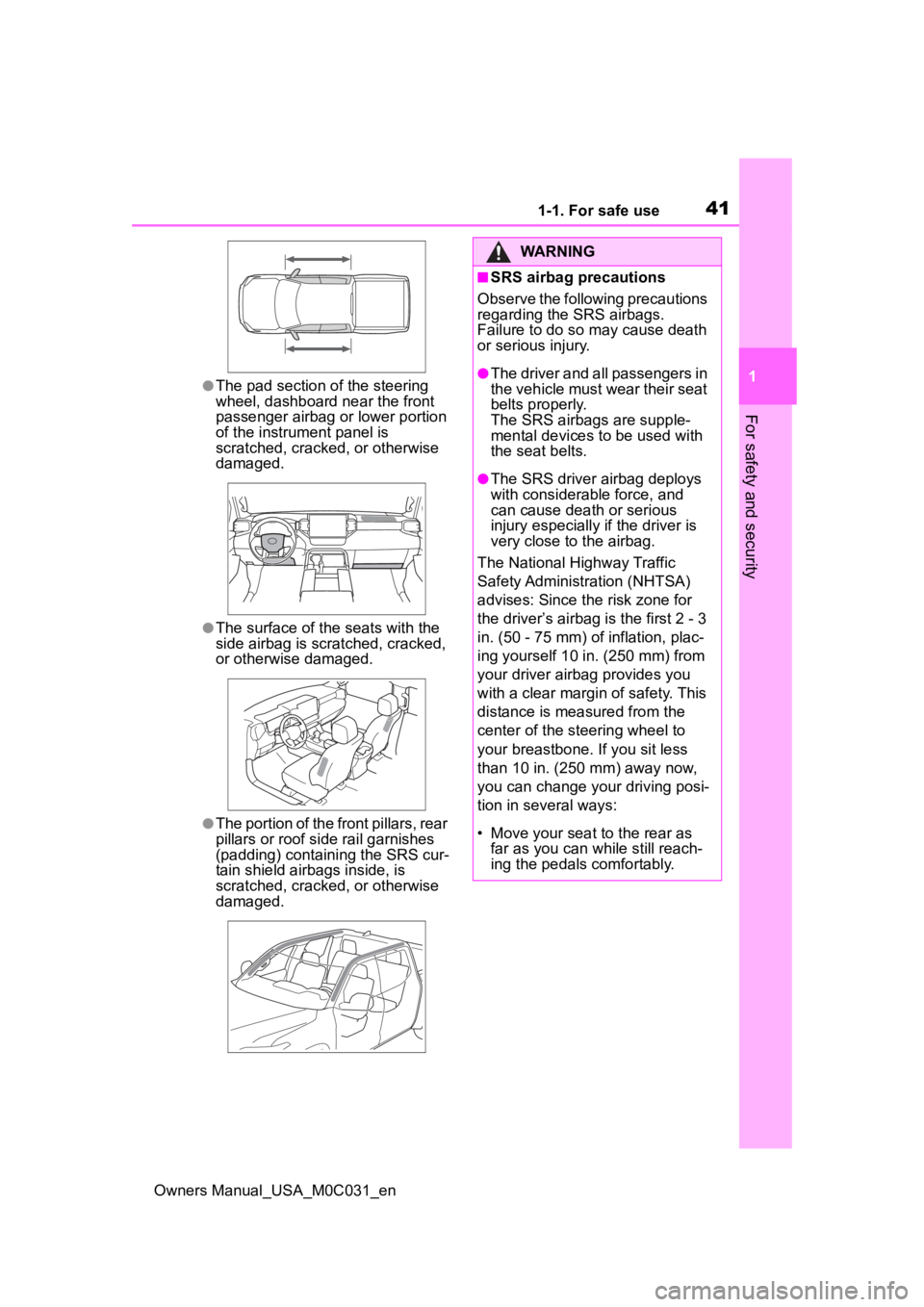 TOYOTA TUNDRA HYBRID 2022  Owners Manual 411-1. For safe use
Owners Manual_USA_M0C031_en
1
For safety and security
●The pad section of the steering 
wheel, dashboard near the front 
passenger airbag o r lower portion 
of the instrument pan