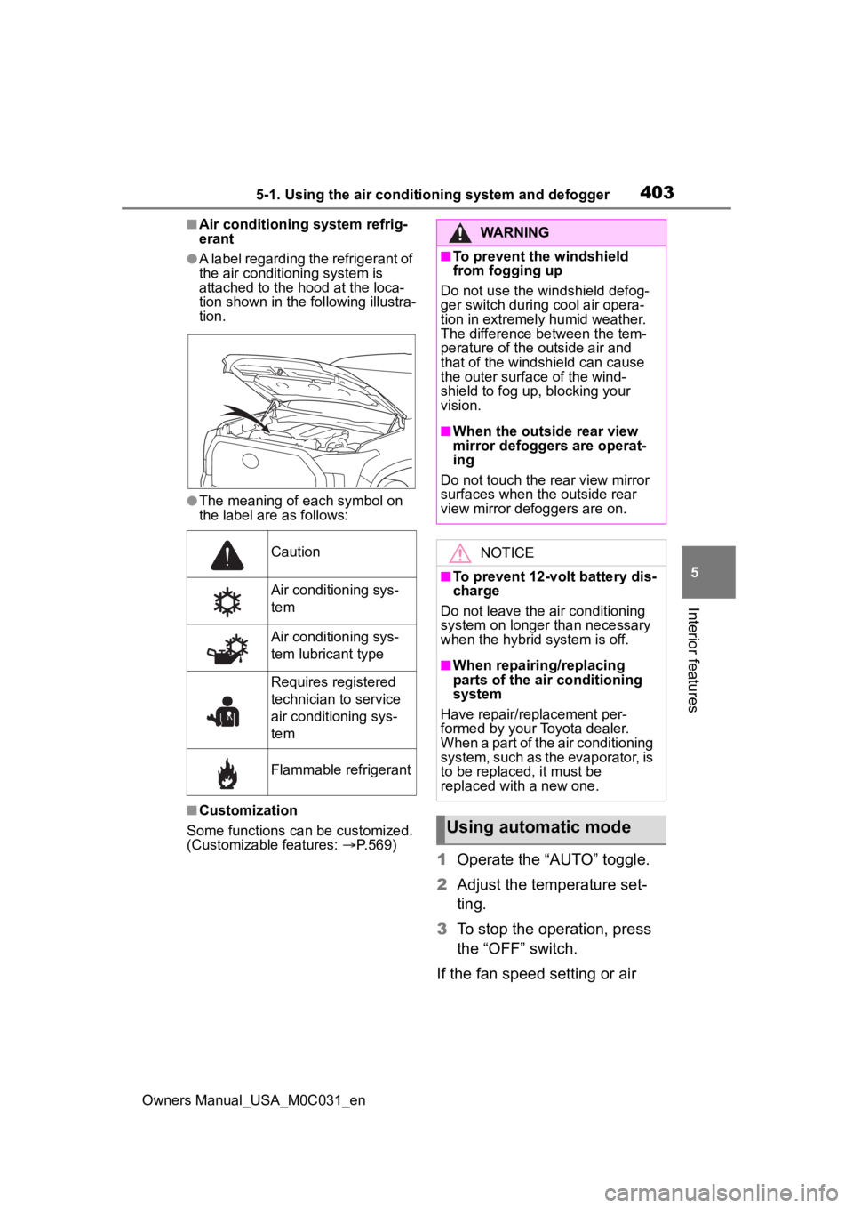 TOYOTA TUNDRA HYBRID 2022 Owners Manual 4035-1. Using the air conditioning system and defogger
Owners Manual_USA_M0C031_en
5
Interior features
■Air conditioning system refrig-
erant
●A label regarding the refrigerant of
the air conditi TOYOTA TUNDRA HYBRID 2022 Owners Manual 4035-1. Using the air conditioning system and defogger
Owners Manual_USA_M0C031_en
5
Interior features
■Air conditioning system refrig-
erant
●A label regarding the refrigerant of
the air conditi