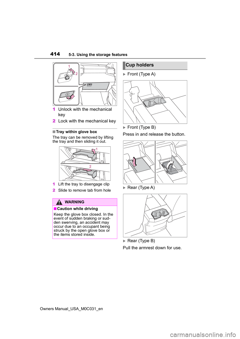 TOYOTA TUNDRA HYBRID 2022  Owners Manual 4145-3. Using the storage features
Owners Manual_USA_M0C031_en
1Unlock with the mechanical 
key
2 Lock with the mechanical key
■Tray within glove box
The tray can be removed by lifting 
the tray and