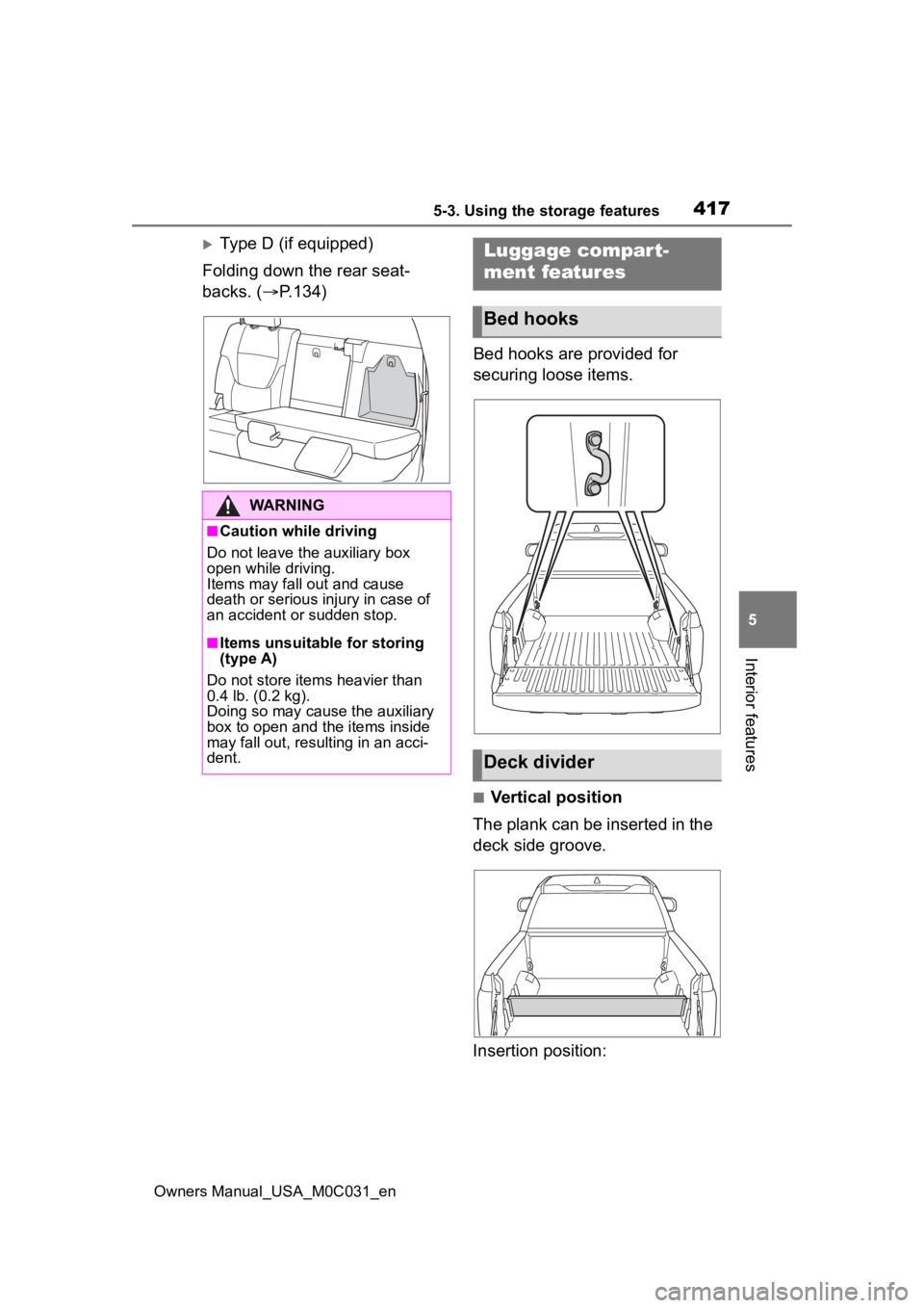 TOYOTA TUNDRA HYBRID 2022  Owners Manual 4175-3. Using the storage features
Owners Manual_USA_M0C031_en
5
Interior features
Type D (if equipped)
Folding down the rear seat-
backs. ( P.134)
Bed hooks are provided for 
securing loose ite