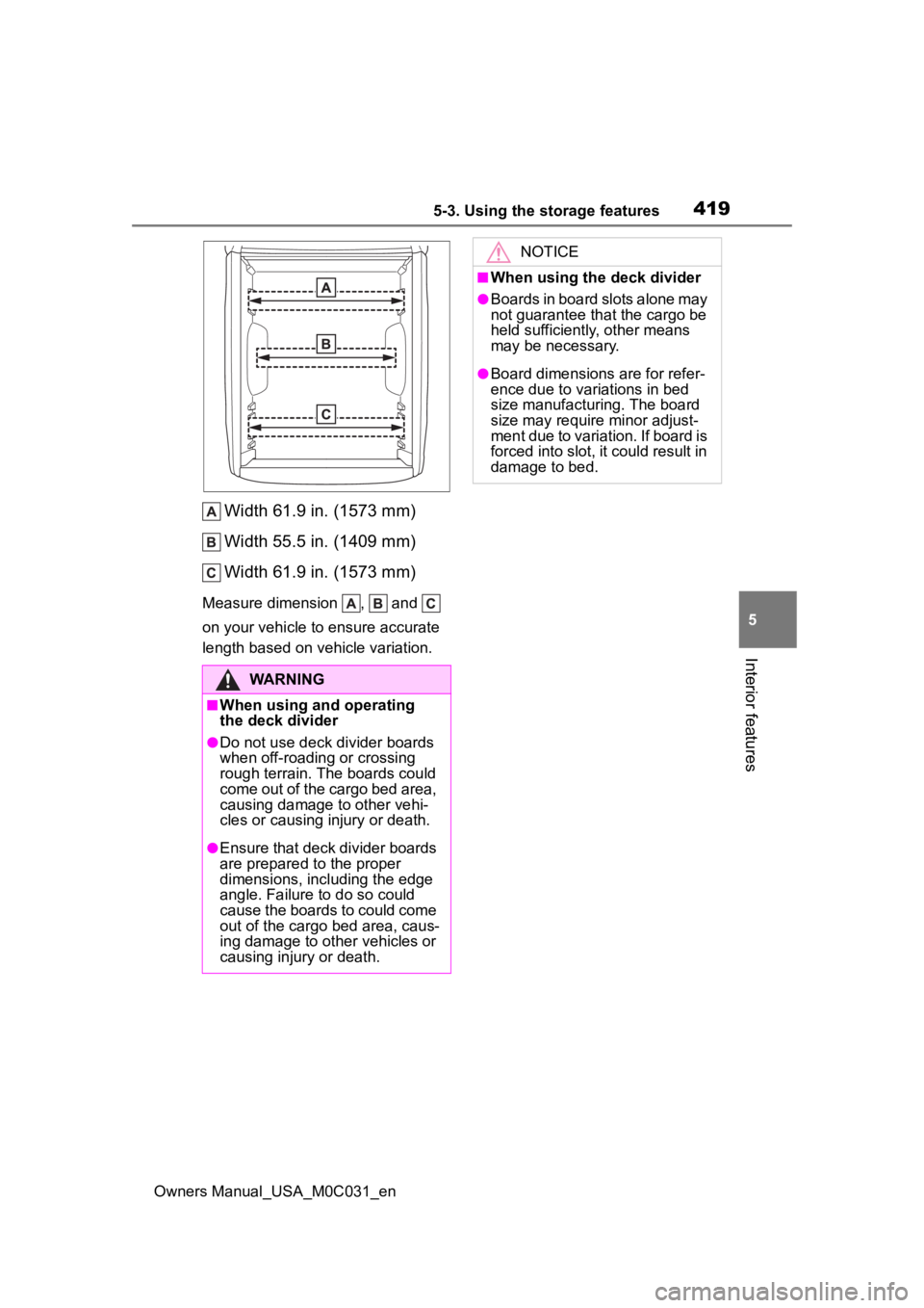 TOYOTA TUNDRA HYBRID 2022  Owners Manual 4195-3. Using the storage features
Owners Manual_USA_M0C031_en
5
Interior features
Width 61.9 in. (1573 mm)
Width 55.5 in. (1409 mm)
Width 61.9 in. (1573 mm)
Measure dimension  ,   and   
on your vehi