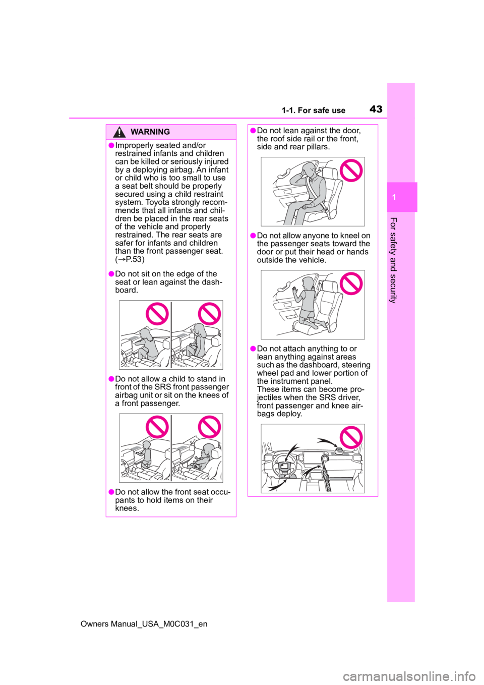 TOYOTA TUNDRA HYBRID 2022  Owners Manual 431-1. For safe use
Owners Manual_USA_M0C031_en
1
For safety and security
WARNING
●Improperly seated and/or 
restrained infants and children 
can be killed or seriously injured 
by a deploying airba