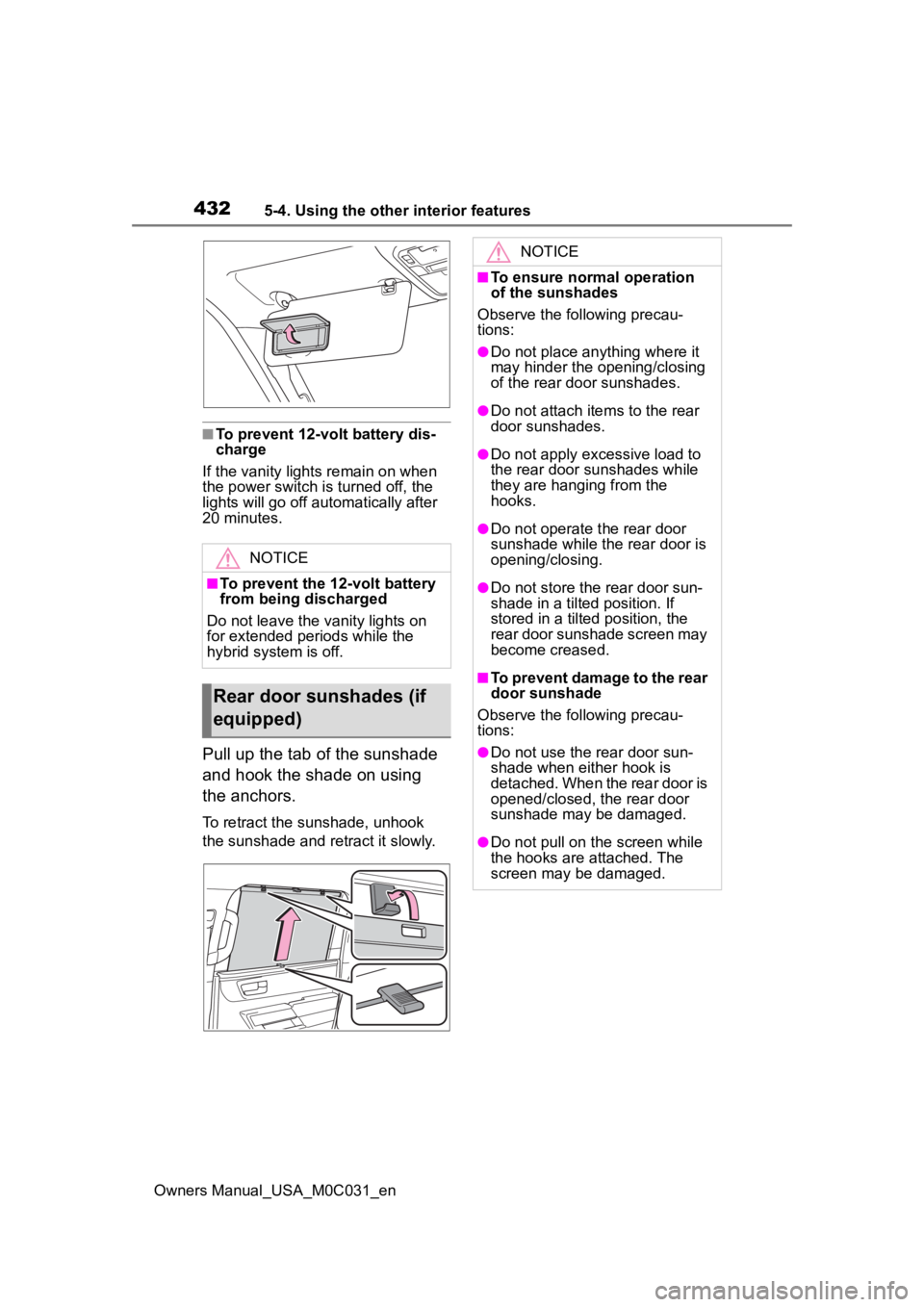 TOYOTA TUNDRA HYBRID 2022  Owners Manual 4325-4. Using the other interior features
Owners Manual_USA_M0C031_en
■To prevent 12-volt battery dis-
charge
If the vanity light s remain on when 
the power switch is turned off, the 
lights will g