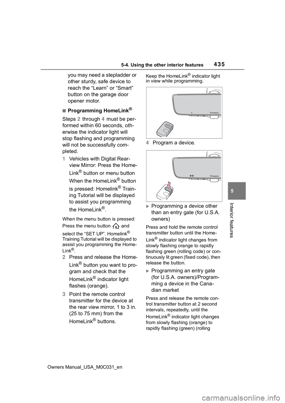 TOYOTA TUNDRA HYBRID 2022  Owners Manual 4355-4. Using the other interior features
Owners Manual_USA_M0C031_en
5
Interior features
you may need a stepladder or 
other sturdy, safe device to 
reach the “Learn” or “Smart” 
button on th