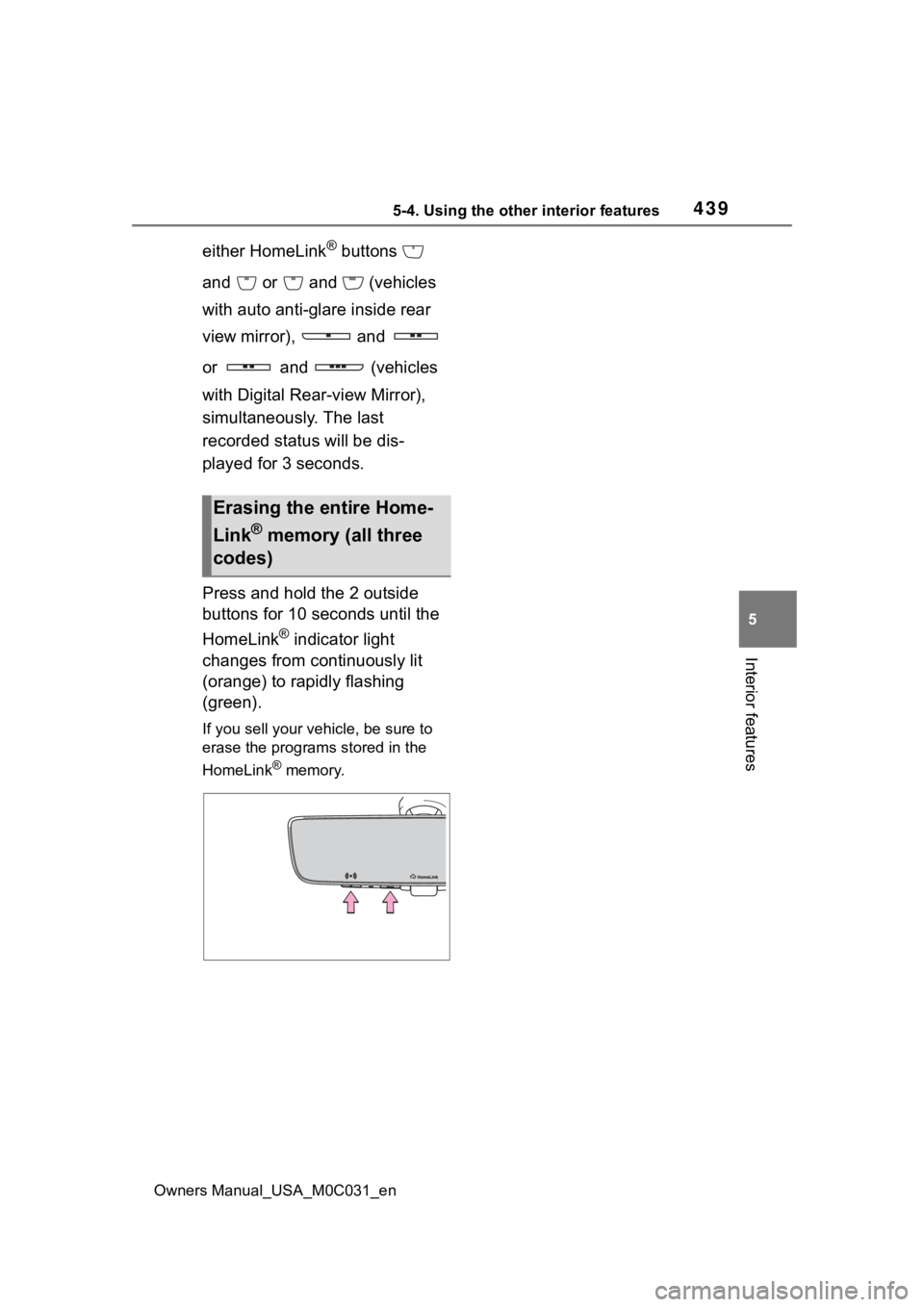 TOYOTA TUNDRA HYBRID 2022  Owners Manual 4395-4. Using the other interior features
Owners Manual_USA_M0C031_en
5
Interior features
either HomeLink® buttons   
and   or   and   (vehicles 
with auto anti-glare inside rear 
view mirror),   and