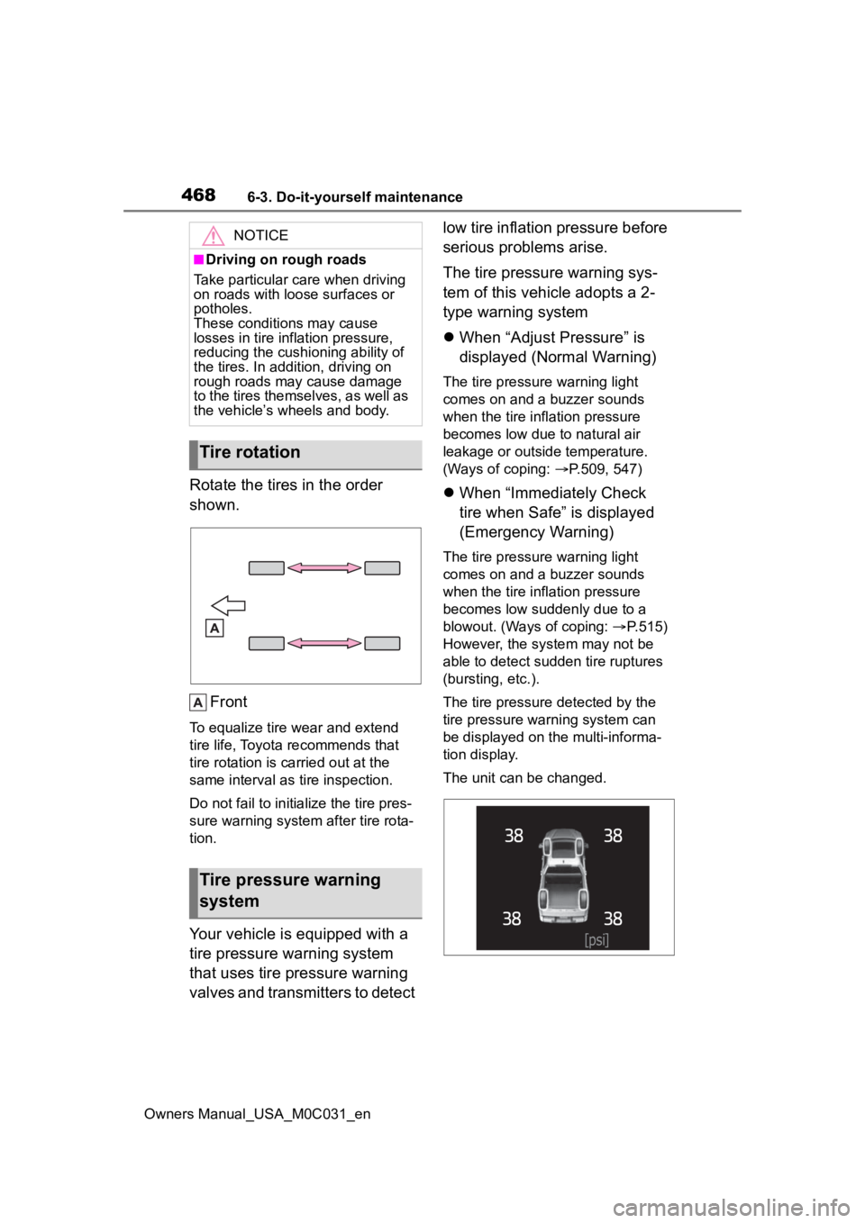 TOYOTA TUNDRA HYBRID 2022  Owners Manual 4686-3. Do-it-yourself maintenance
Owners Manual_USA_M0C031_en
Rotate the tires in the order 
shown.
Front
To equalize tire wear and extend 
tire life, Toyota recommends that 
tire rotation is c arrie