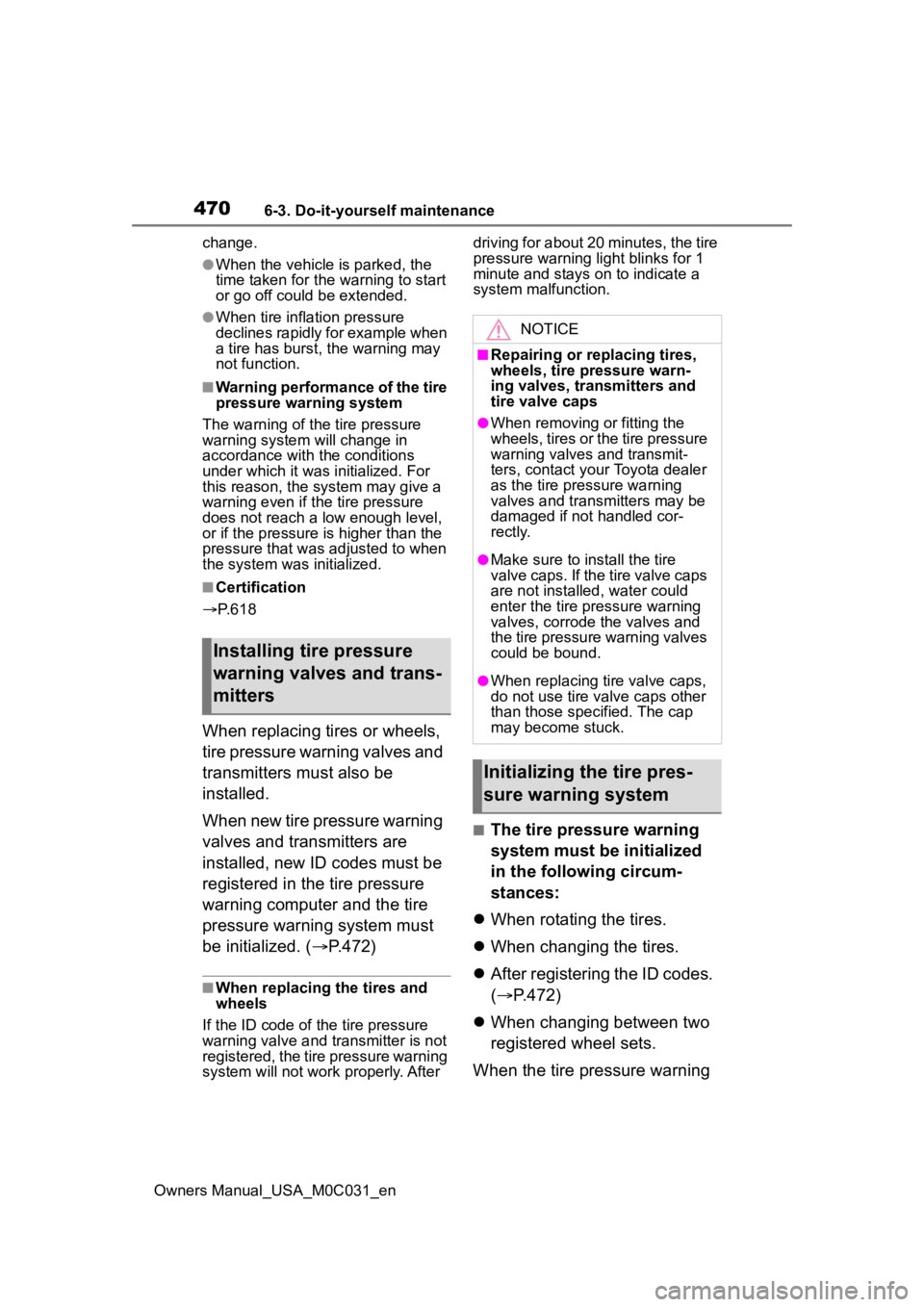 TOYOTA TUNDRA HYBRID 2022  Owners Manual 4706-3. Do-it-yourself maintenance
Owners Manual_USA_M0C031_enchange.
●When the vehicle is parked, the 
time taken for the warning to start 
or go off could be extended.
●When tire inflation press