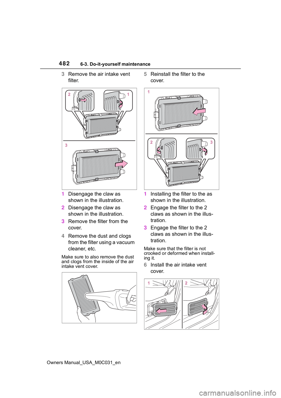 TOYOTA TUNDRA HYBRID 2022  Owners Manual 4826-3. Do-it-yourself maintenance
Owners Manual_USA_M0C031_en
3Remove the air intake vent 
filter.
1 Disengage the claw as 
shown in the illustration.
2 Disengage the claw as 
shown in the illustrati