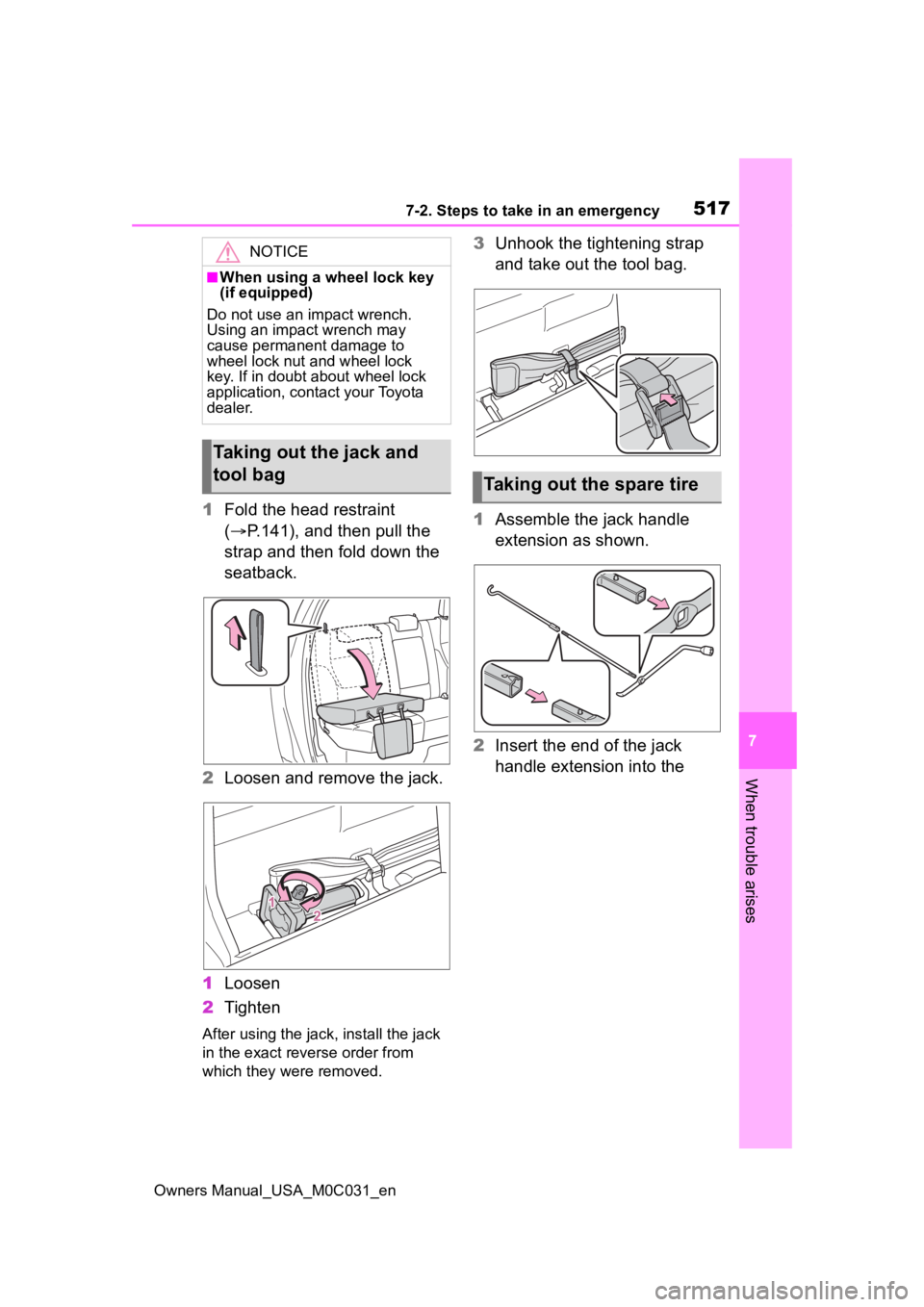 TOYOTA TUNDRA HYBRID 2022  Owners Manual 5177-2. Steps to take in an emergency
Owners Manual_USA_M0C031_en
7
When trouble arises
1 Fold the head restraint 
( P.141), and then pull the 
strap and then fold down the 
seatback.
2 Loosen and 
