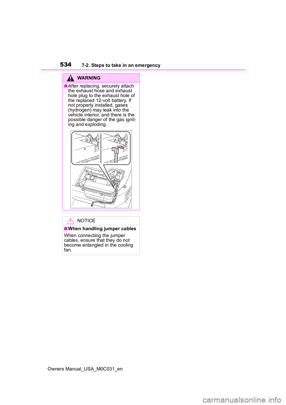 TOYOTA TUNDRA HYBRID 2022  Owners Manual 5347-2. Steps to take in an emergency
Owners Manual_USA_M0C031_en
WARNING
●After replacing, securely attach 
the exhaust hose and exhaust 
hole plug to the exhaust hole of 
the replaced 12-volt batt
