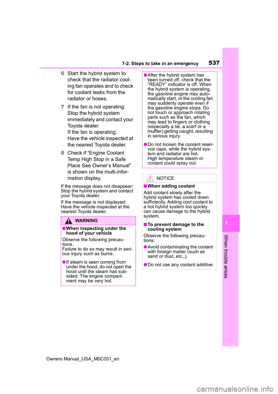 TOYOTA TUNDRA HYBRID 2022  Owners Manual 5377-2. Steps to take in an emergency
Owners Manual_USA_M0C031_en
7
When trouble arises
6 Start the hybrid system to 
check that the radiator cool-
ing fan operates and to check 
for coolant leaks fro