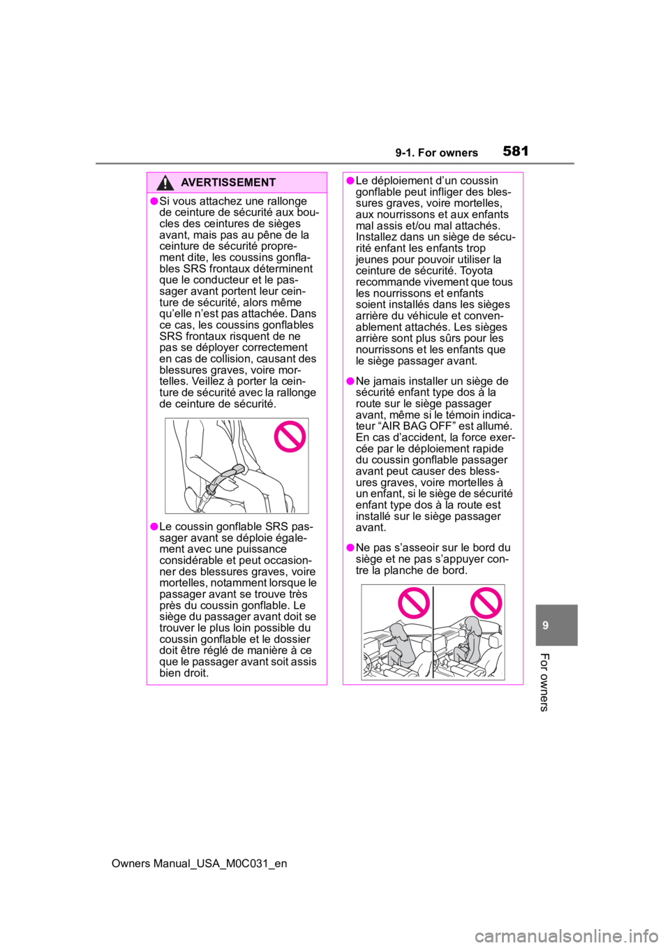 TOYOTA TUNDRA HYBRID 2022  Owners Manual 5819-1. For owners
Owners Manual_USA_M0C031_en
9
For owners
AVERTISSEMENT
●Si vous attachez  une rallonge 
de ceinture de sécurité aux bou-
cles des ceintures de sièges 
avant, mais pas au pêne 