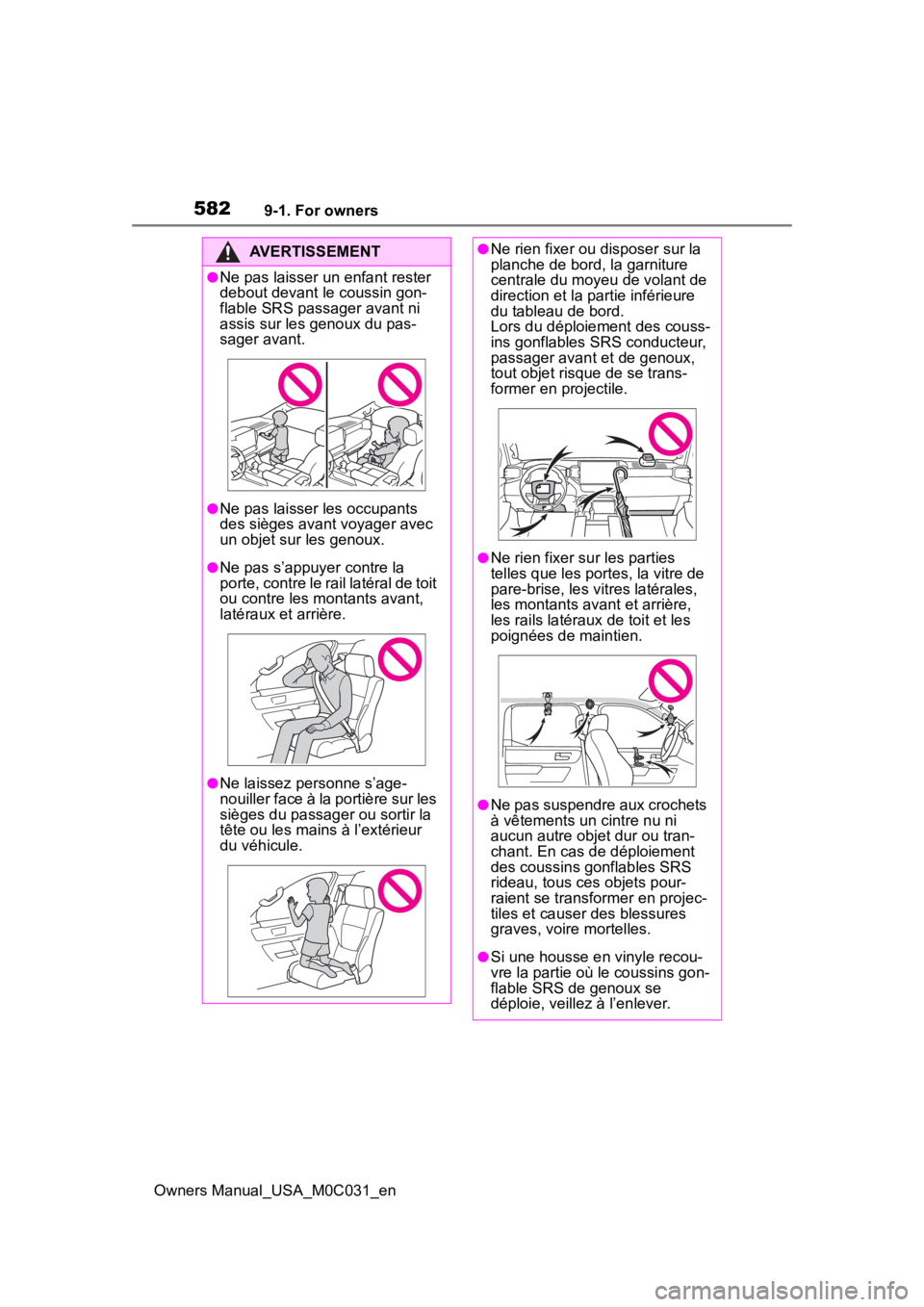 TOYOTA TUNDRA HYBRID 2022  Owners Manual 5829-1. For owners
Owners Manual_USA_M0C031_en
AVERTISSEMENT
●Ne pas laisser un enfant rester 
debout devant le coussin gon-
flable SRS passager avant ni 
assis sur les genoux du pas-
sager avant.
