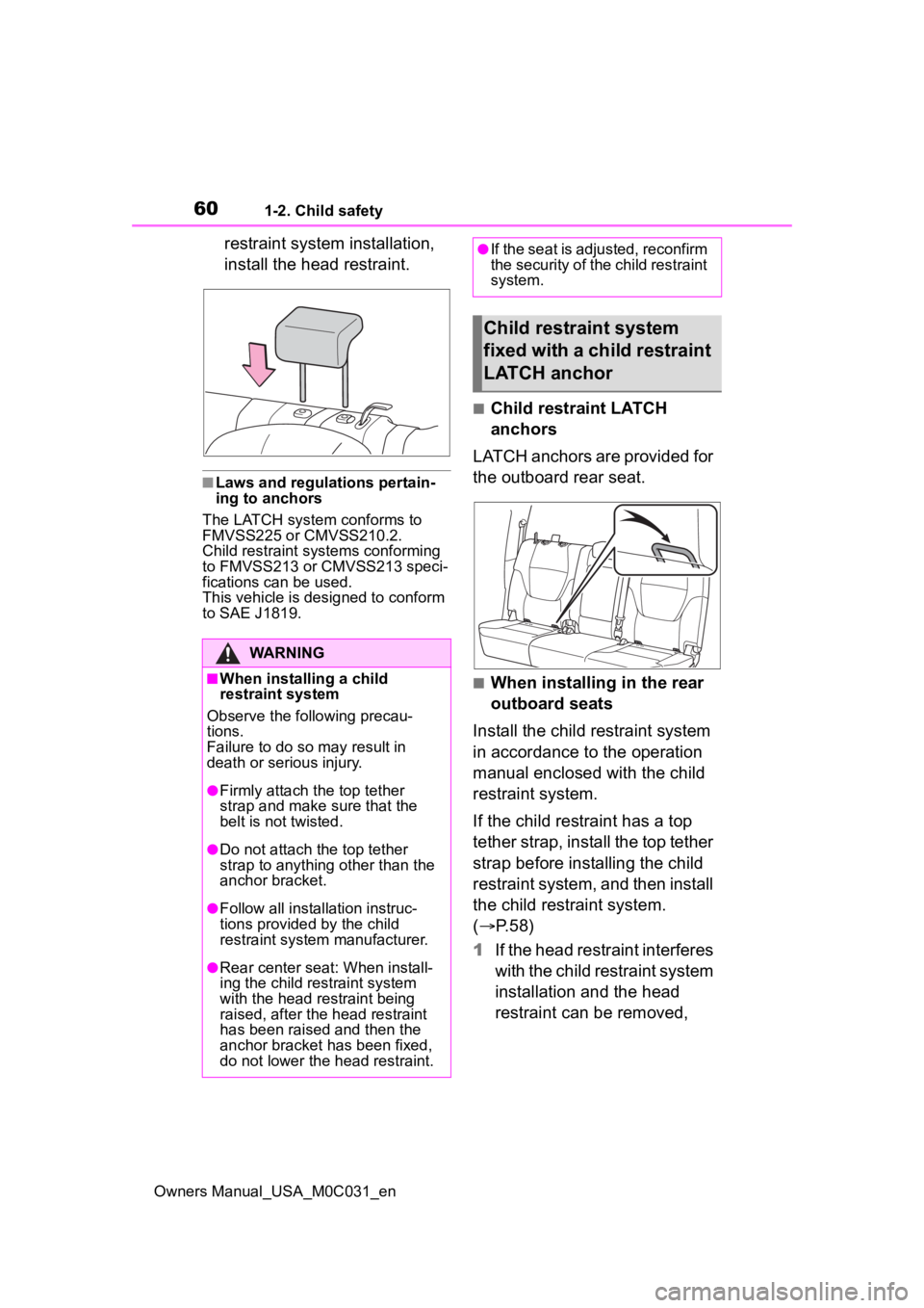 TOYOTA TUNDRA HYBRID 2022 Owners Manual 601-2. Child safety
Owners Manual_USA_M0C031_en
restraint system installation,
install the head restraint.
■Laws and regulations pertain-
ing to anchors
The LATCH system conforms to
FMVSS225 or CM TOYOTA TUNDRA HYBRID 2022 Owners Manual 601-2. Child safety
Owners Manual_USA_M0C031_en
restraint system installation,
install the head restraint.
■Laws and regulations pertain-
ing to anchors
The LATCH system conforms to
FMVSS225 or CM