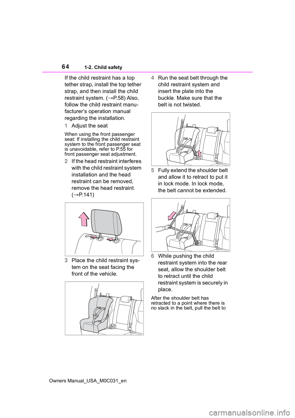 TOYOTA TUNDRA HYBRID 2022 Owners Manual 641-2. Child safety
Owners Manual_USA_M0C031_en
If the child restraint has a top
tether strap, install the top tether
strap, and then install the child
restraint system. (P. 5 8 ) A l s o ,
TOYOTA TUNDRA HYBRID 2022 Owners Manual 641-2. Child safety
Owners Manual_USA_M0C031_en
If the child restraint has a top
tether strap, install the top tether
strap, and then install the child
restraint system. (P. 5 8 ) A l s o ,