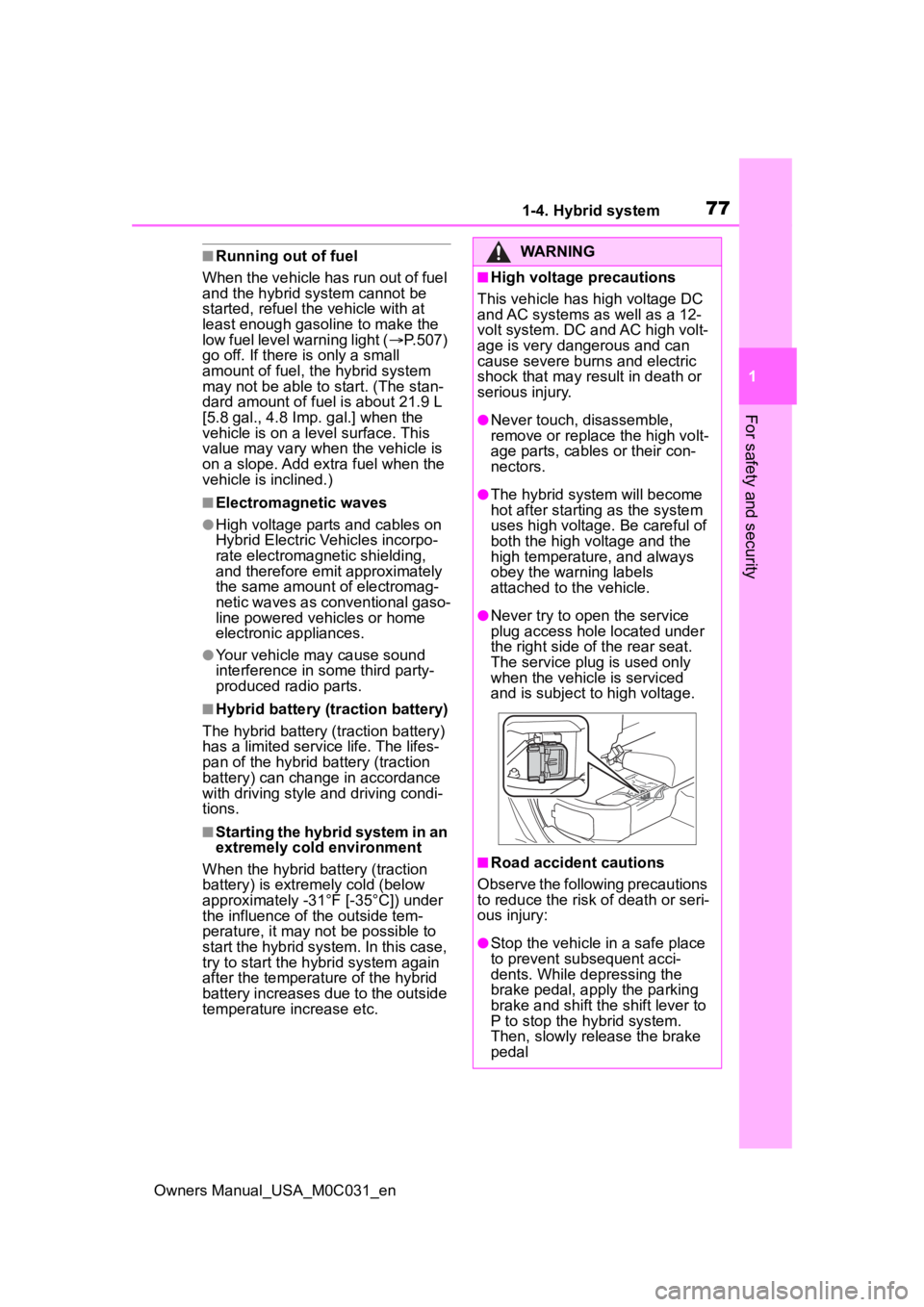 TOYOTA TUNDRA HYBRID 2022 Owners Manual 771-4. Hybrid system
Owners Manual_USA_M0C031_en
1
For safety and security
■Running out of fuel
When the vehicle has run out of fuel
and the hybrid system cannot be
started, refuel th e vehicle wi TOYOTA TUNDRA HYBRID 2022 Owners Manual 771-4. Hybrid system
Owners Manual_USA_M0C031_en
1
For safety and security
■Running out of fuel
When the vehicle has run out of fuel
and the hybrid system cannot be
started, refuel th e vehicle wi