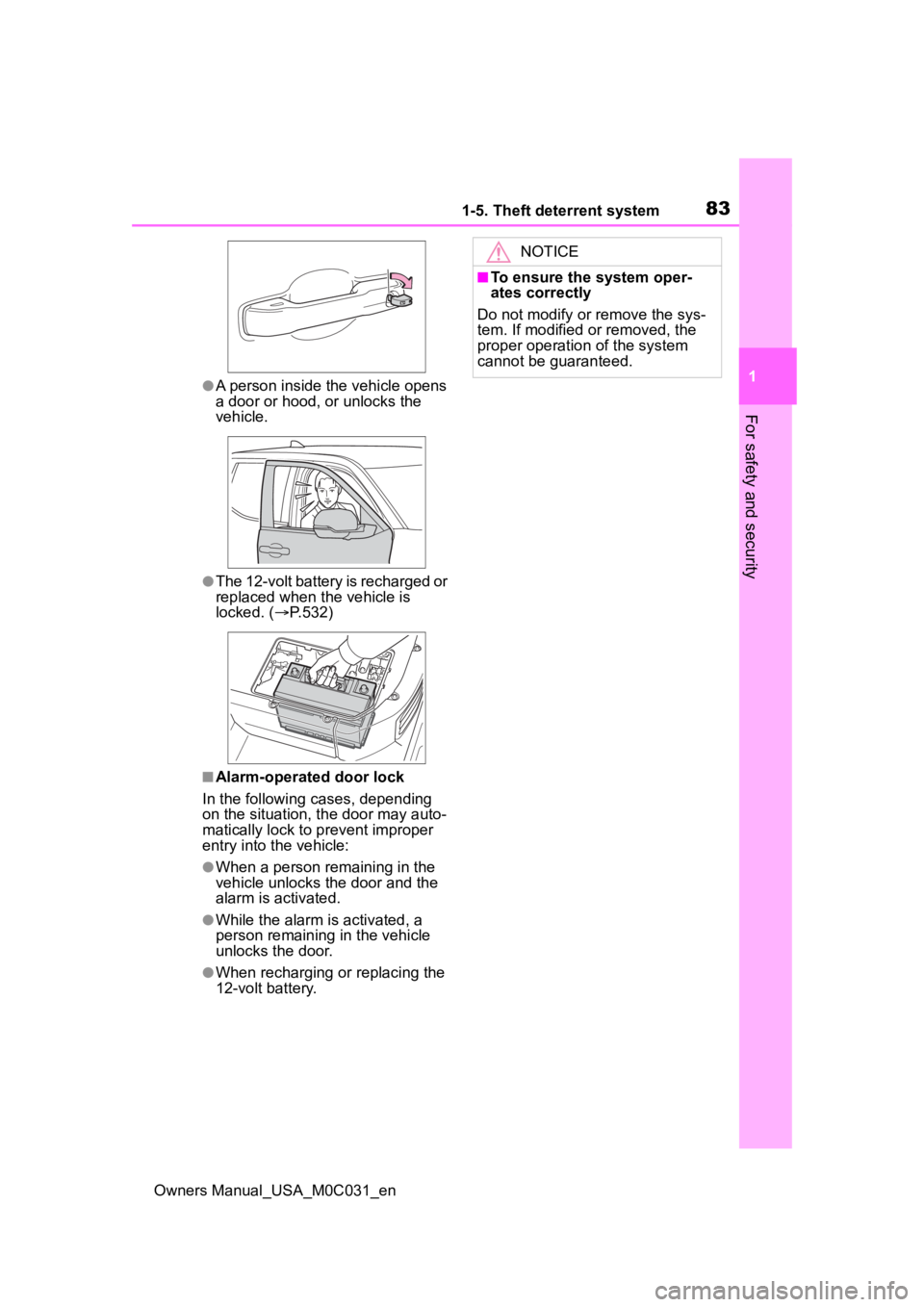 TOYOTA TUNDRA HYBRID 2022  Owners Manual 831-5. Theft deterrent system
Owners Manual_USA_M0C031_en
1
For safety and security
●A person inside the vehicle opens 
a door or hood, or unlocks the 
vehicle.
●The 12-volt battery is recharged o
