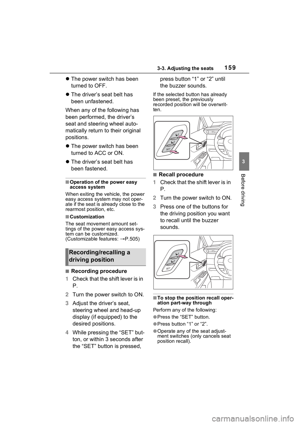TOYOTA VENZA HYBRID 2022 Owners Manual 1593-3. Adjusting the seats
3
Before driving
The power switch has been
turned to OFF.
The driver’s seat belt has
been unfastened.
When any of the following has
been performed, the driver TOYOTA VENZA HYBRID 2022 Owners Manual 1593-3. Adjusting the seats
3
Before driving
The power switch has been
turned to OFF.
The driver’s seat belt has
been unfastened.
When any of the following has
been performed, the driver