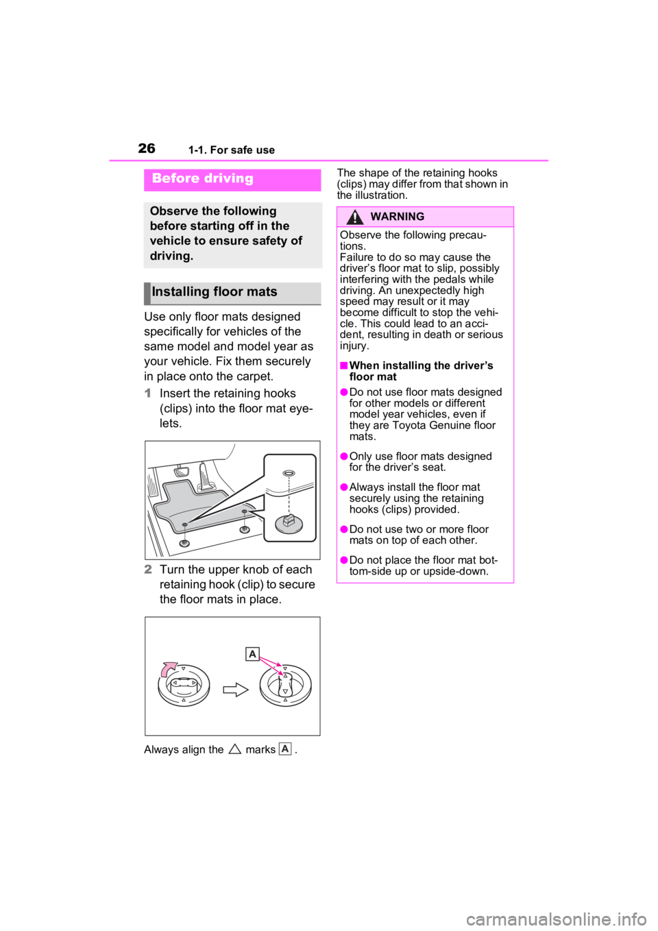 TOYOTA VENZA HYBRID 2022 Owners Manual 261-1. For safe use
1-1.For safe use
Use only floor mats designed
specifically for vehicles of the
same model and model year as
your vehicle. Fix them securely
in place onto the carpet.
1Insert th TOYOTA VENZA HYBRID 2022 Owners Manual 261-1. For safe use
1-1.For safe use
Use only floor mats designed
specifically for vehicles of the
same model and model year as
your vehicle. Fix them securely
in place onto the carpet.
1Insert th