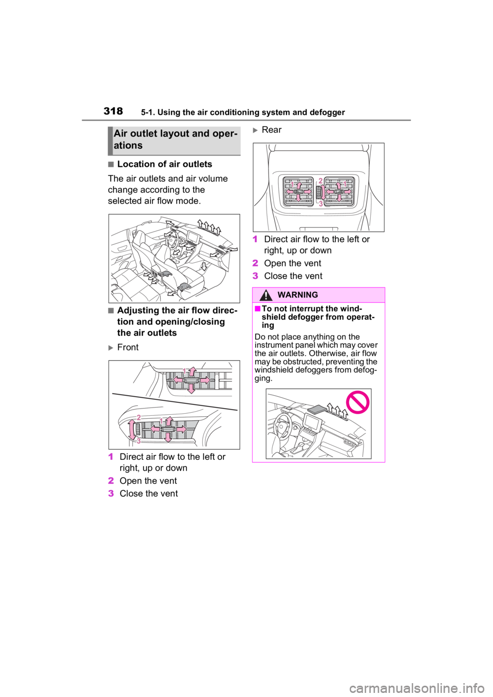 TOYOTA VENZA HYBRID 2022  Owners Manual 3185-1. Using the air conditioning system and defogger
■Location of air outlets
The air outlets and air volume 
change according to the 
selected air flow mode.
■Adjusting the air flow direc-
tion