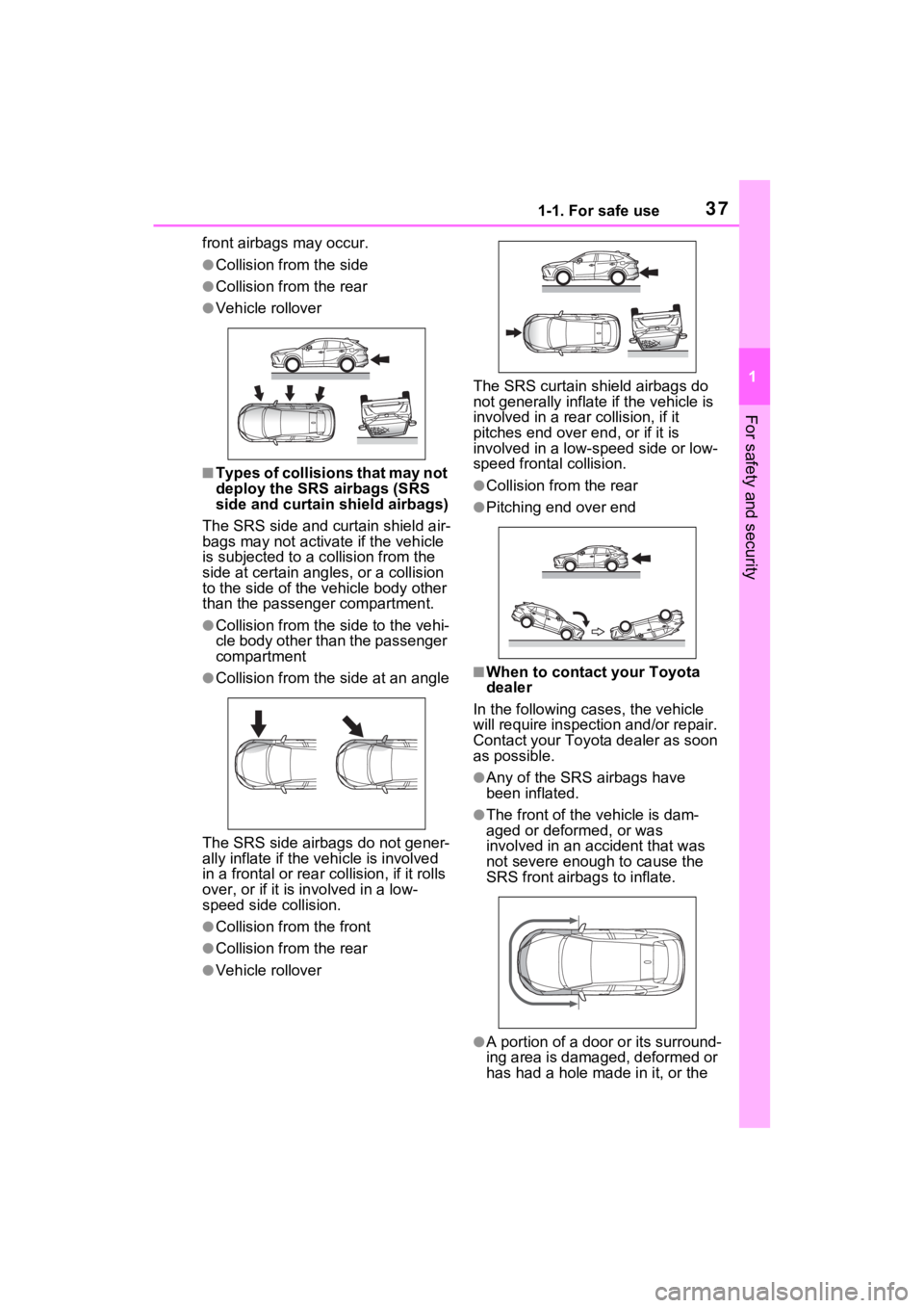 TOYOTA VENZA HYBRID 2022 Owners Manual 371-1. For safe use
1
For safety and security
front airbags may occur.
●Collision from the side
●Collision from the rear
●Vehicle rollover
■Types of collisions that may not
deploy the SRS ai TOYOTA VENZA HYBRID 2022 Owners Manual 371-1. For safe use
1
For safety and security
front airbags may occur.
●Collision from the side
●Collision from the rear
●Vehicle rollover
■Types of collisions that may not
deploy the SRS ai