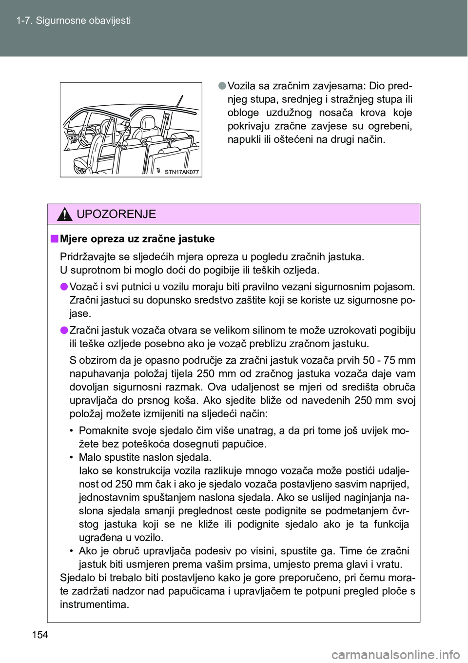 TOYOTA VERSO 2017 Upute Za Rukovanje (in Croatian) 154 1-7. Sigurnosne obavijesti
UPOZORENJE
nMjere opreza uz zračne jastuke
Pridržavajte se sljedećih mjera opreza u pogledu zračnih jastuka.
U suprotnom bi moglo doći do pogibije ili teških ozlj TOYOTA VERSO 2017 Upute Za Rukovanje (in Croatian) 154 1-7. Sigurnosne obavijesti
UPOZORENJE
nMjere opreza uz zračne jastuke
Pridržavajte se sljedećih mjera opreza u pogledu zračnih jastuka.
U suprotnom bi moglo doći do pogibije ili teških ozlj