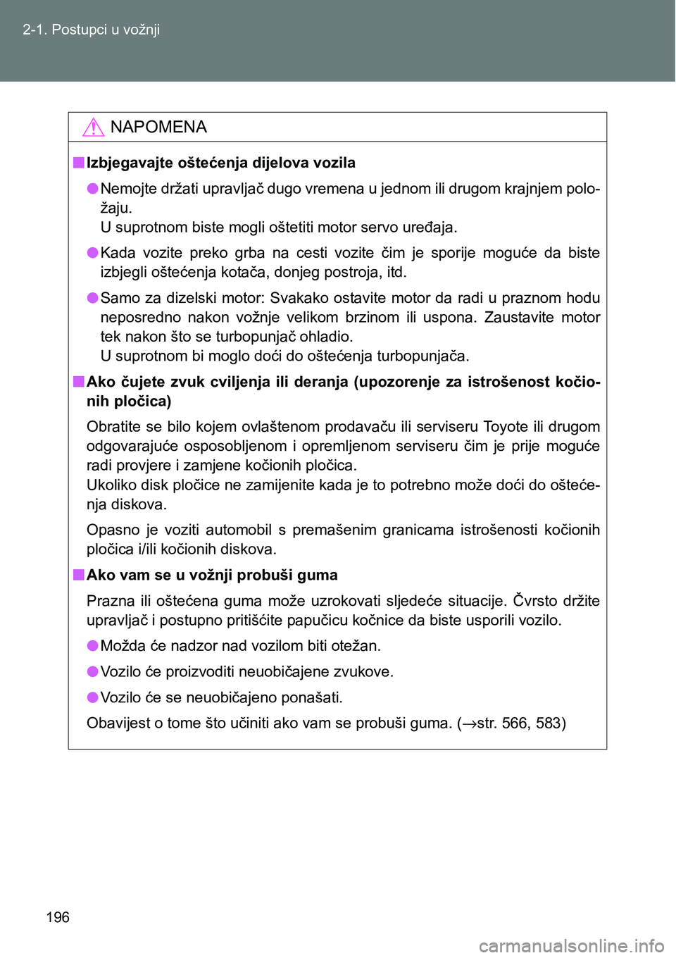 TOYOTA VERSO 2017 Upute Za Rukovanje (in Croatian) 196 2-1. Postupci u vožnji
NAPOMENA
nIzbjegavajte oštećenja dijelova vozila
lNemojte držati upravljač dugo vremena u jednom ili drugom krajnjem polo-
žaju.
<003800030056005800530055005200570051 TOYOTA VERSO 2017 Upute Za Rukovanje (in Croatian) 196 2-1. Postupci u vožnji
NAPOMENA
nIzbjegavajte oštećenja dijelova vozila
lNemojte držati upravljač dugo vremena u jednom ili drugom krajnjem polo-
žaju.
<003800030056005800530055005200570051