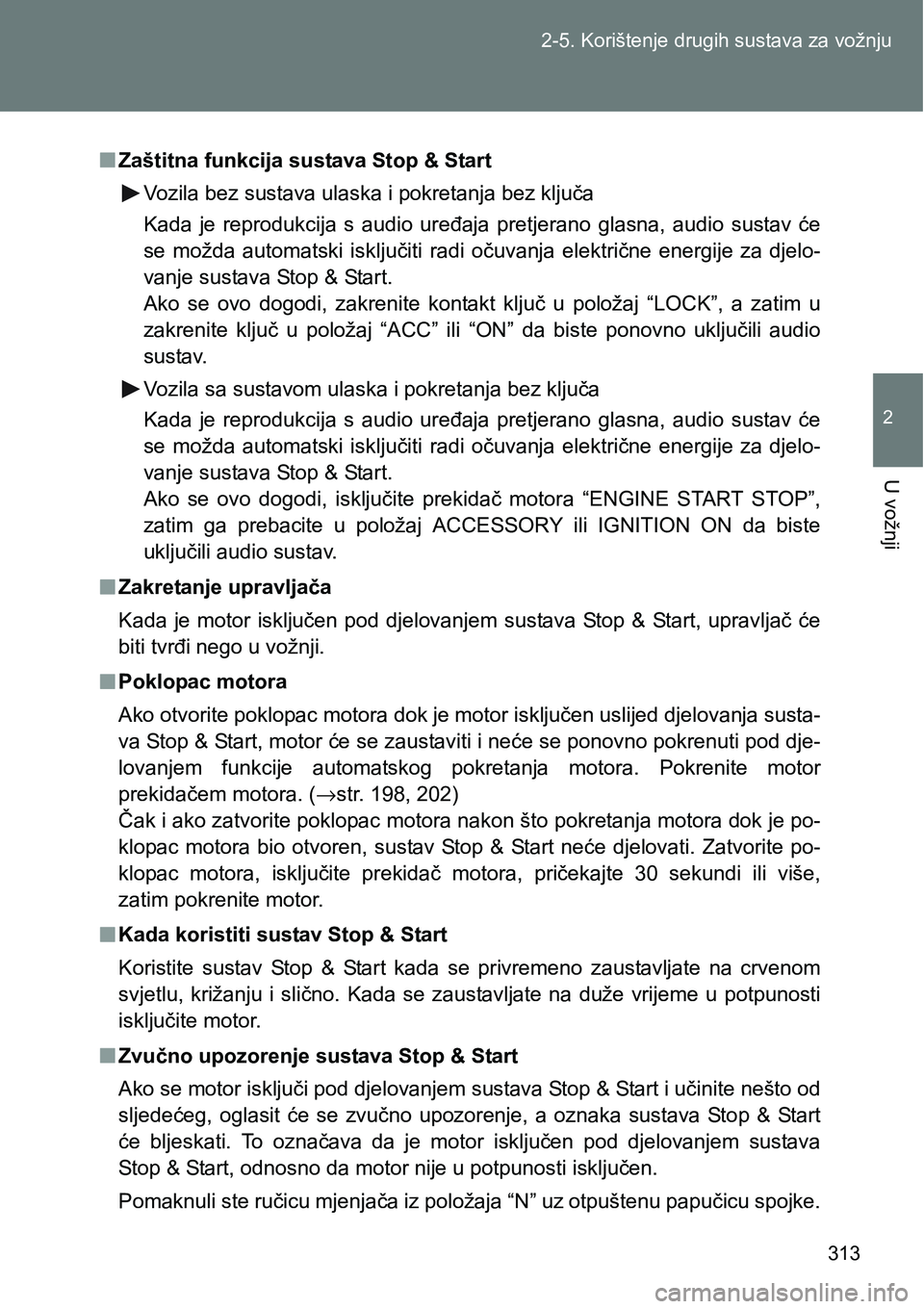 TOYOTA VERSO 2017 Upute Za Rukovanje (in Croatian) 313 2-5. Korištenje drugih sustava za vožnju
2
U vožnji
nZaštitna funkcija sustava Stop & Start
Vozila bez sustava ulaska i pokretanja bez ključa
Kada je reprodukcija s audio uređaja pret TOYOTA VERSO 2017 Upute Za Rukovanje (in Croatian) 313 2-5. Korištenje drugih sustava za vožnju
2
U vožnji
nZaštitna funkcija sustava Stop & Start
Vozila bez sustava ulaska i pokretanja bez ključa
Kada je reprodukcija s audio uređaja pret