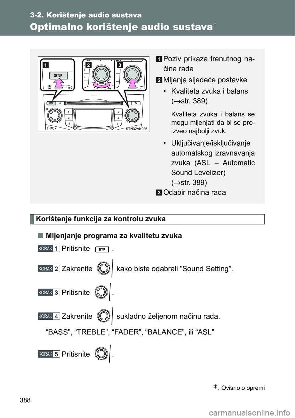 TOYOTA VERSO 2017  Upute Za Rukovanje (in Croatian) 388
3-2. Korištenje audio sustava
Optimalno korištenje audio sustava∗
Korištenje funkcija za kontrolu zvuka
nMijenjanje programa za kvalitetu zvuka
Pritisnite  .
Zakrenite   kako biste odabrali 