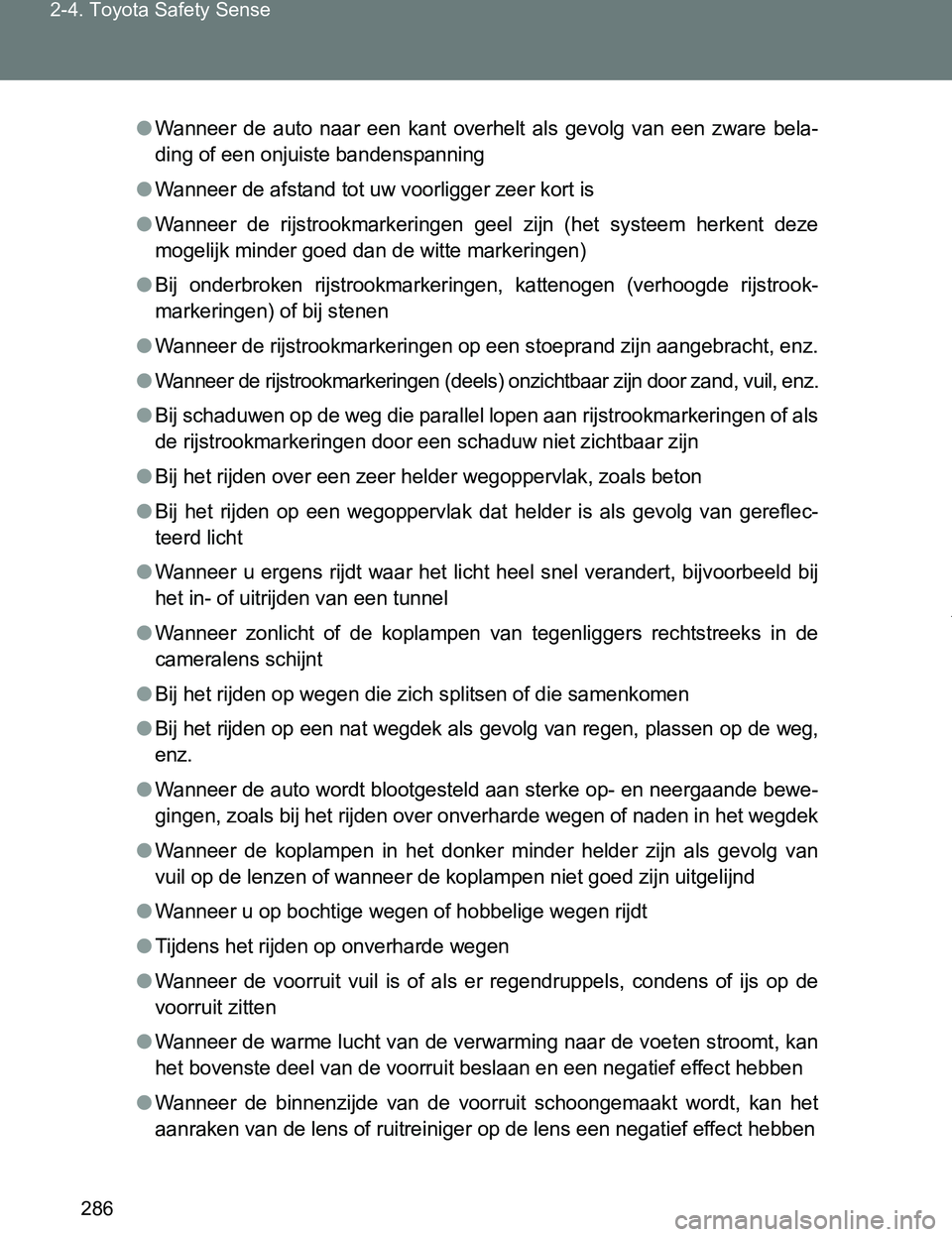 TOYOTA VERSO 2017 Instructieboekje (in Dutch) 286 2-4. Toyota Safety Sense
VERSO_EE_OM64517E
●Wanneer de auto naar een kant overhelt als gevolg van een zware bela-
ding of een onjuiste bandenspanning
●Wanneer de afstand tot uw voo TOYOTA VERSO 2017 Instructieboekje (in Dutch) 286 2-4. Toyota Safety Sense
VERSO_EE_OM64517E
●Wanneer de auto naar een kant overhelt als gevolg van een zware bela-
ding of een onjuiste bandenspanning
●Wanneer de afstand tot uw voo