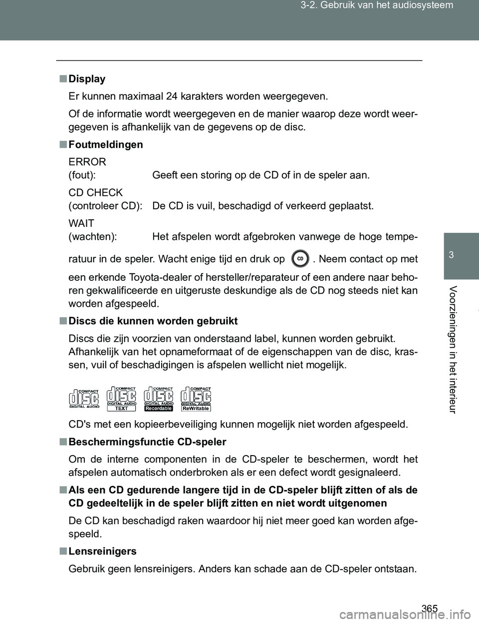 TOYOTA VERSO 2017 Instructieboekje (in Dutch) 365 3-2. Gebruik van het audiosysteem
3
Voorzieningen in het interieur
VERSO_EE_OM64517E
■Display
Er kunnen maximaal 24 karakters worden weergegeven.
Of de informatie wordt weergegeven en de manier TOYOTA VERSO 2017 Instructieboekje (in Dutch) 365 3-2. Gebruik van het audiosysteem
3
Voorzieningen in het interieur
VERSO_EE_OM64517E
■Display
Er kunnen maximaal 24 karakters worden weergegeven.
Of de informatie wordt weergegeven en de manier