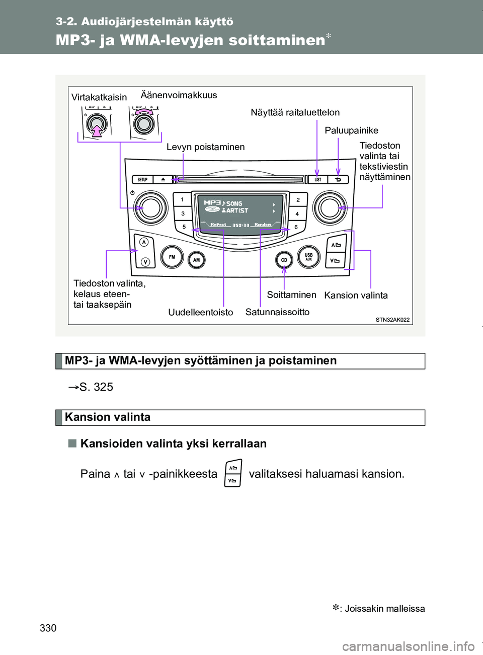 TOYOTA VERSO 2017  Omistajan Käsikirja (in Finnish) 330
3-2. Audiojärjestelmän käyttö
OM64517FI
MP3- ja WMA-levyjen soittaminen
MP3- ja WMA-levyjen syöttäminen ja poistaminen S. 325
Kansion valinta
■ Kansioiden valinta yksi kerrallaan
Pai
