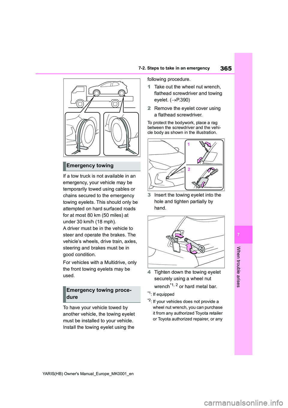 TOYOTA YARIS HATCHBACK 2021 Owners Manual 365
7
YARIS(HB) Owners Manual_Europe_MK0001_en
7-2. Steps to take in an emergency
When trouble arises
If a tow truck is not available in an
emergency, your vehicle may be
temporarily towed using TOYOTA YARIS HATCHBACK 2021 Owners Manual 365
7
YARIS(HB) Owners Manual_Europe_MK0001_en
7-2. Steps to take in an emergency
When trouble arises
If a tow truck is not available in an
emergency, your vehicle may be
temporarily towed using