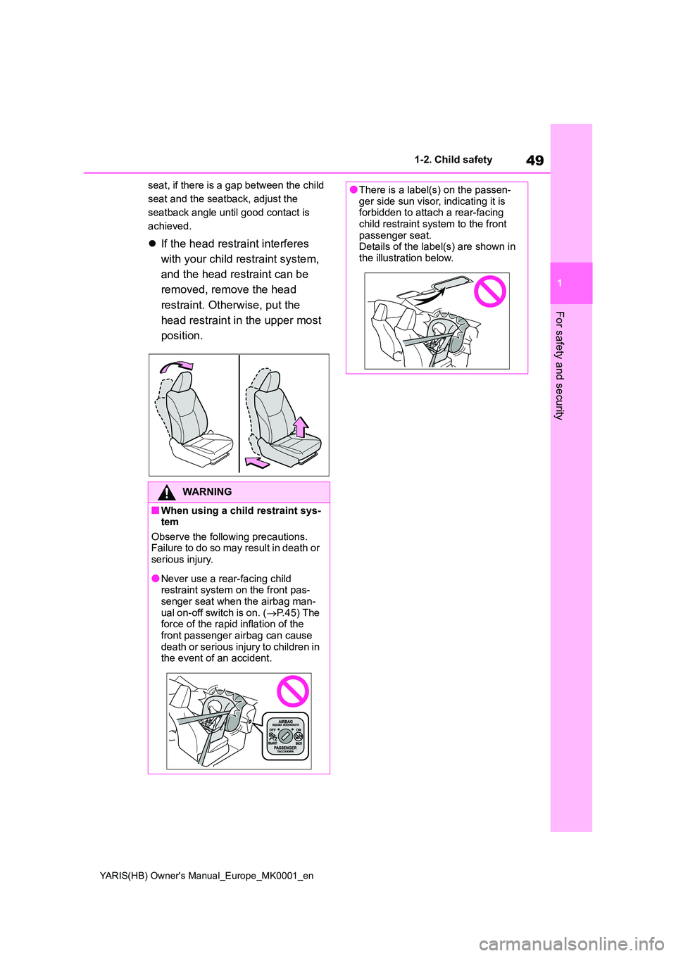 TOYOTA YARIS HATCHBACK 2021 Owners Manual 49
1
YARIS(HB) Owners Manual_Europe_MK0001_en
1-2. Child safety
For safety and security
seat, if there is a gap between the child
seat and the seatback, adjust the
seatback angle until good contac TOYOTA YARIS HATCHBACK 2021 Owners Manual 49
1
YARIS(HB) Owners Manual_Europe_MK0001_en
1-2. Child safety
For safety and security
seat, if there is a gap between the child
seat and the seatback, adjust the
seatback angle until good contac